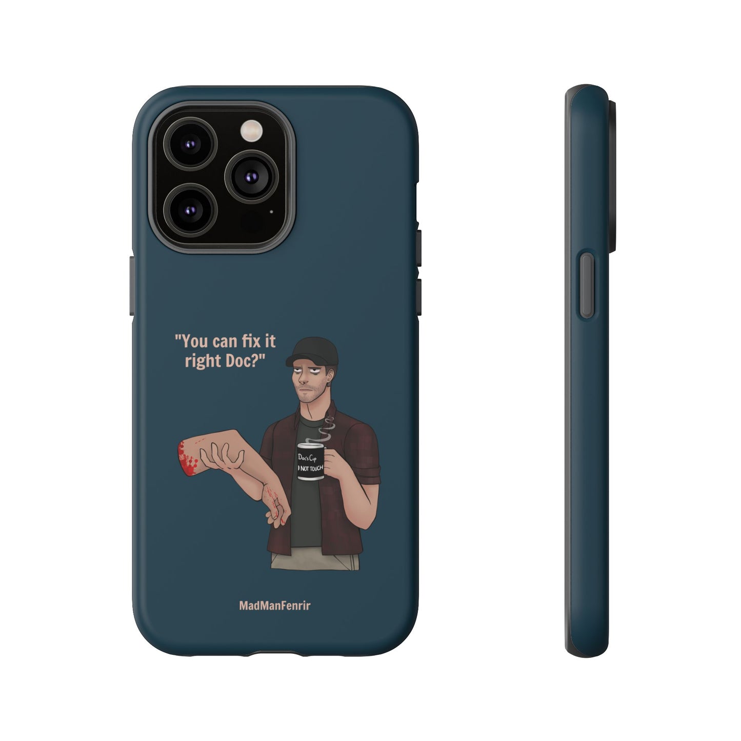 "You can fix it right Doc?" iPhone or Galaxy Tough Phone Case