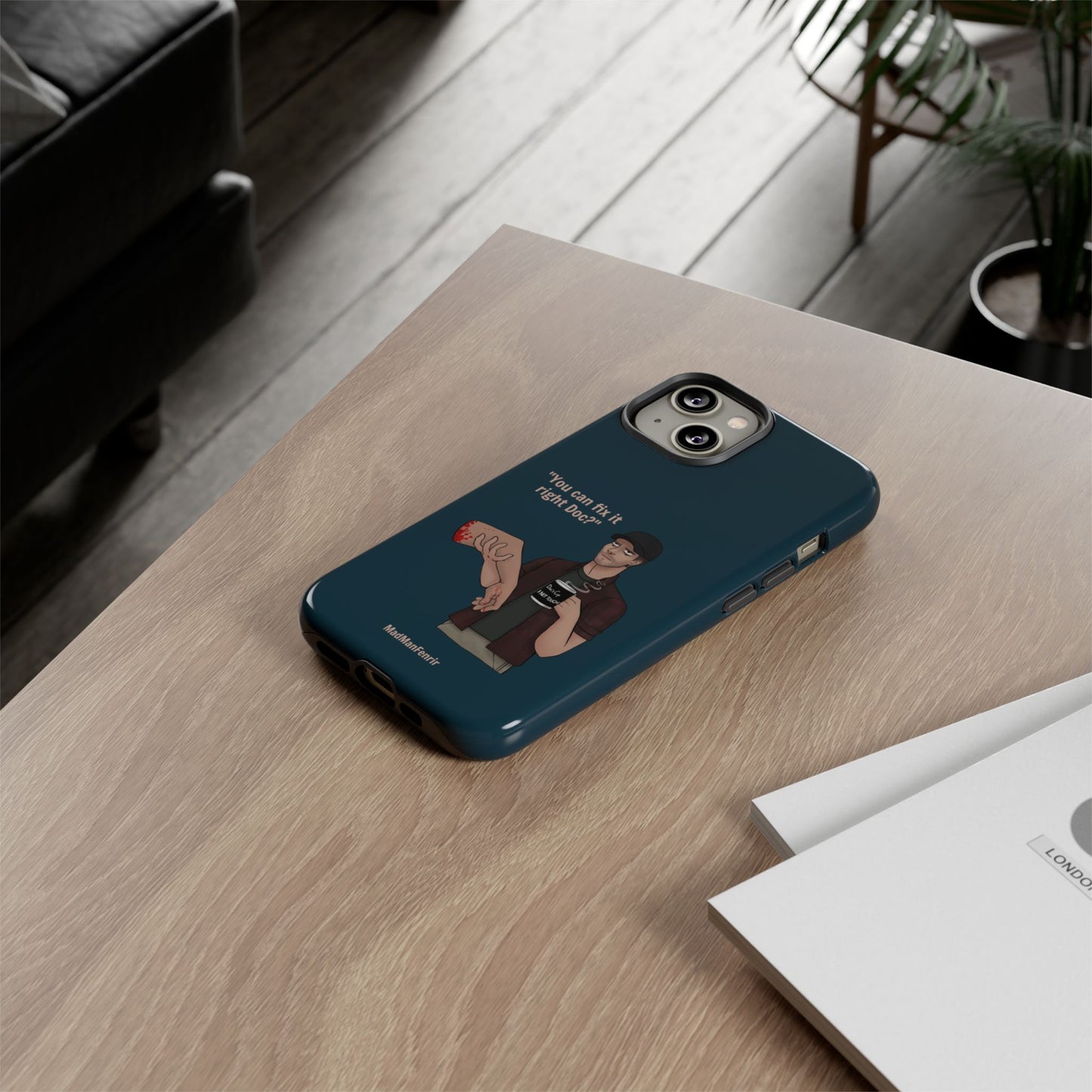 "You can fix it right Doc?" iPhone or Galaxy Tough Phone Case