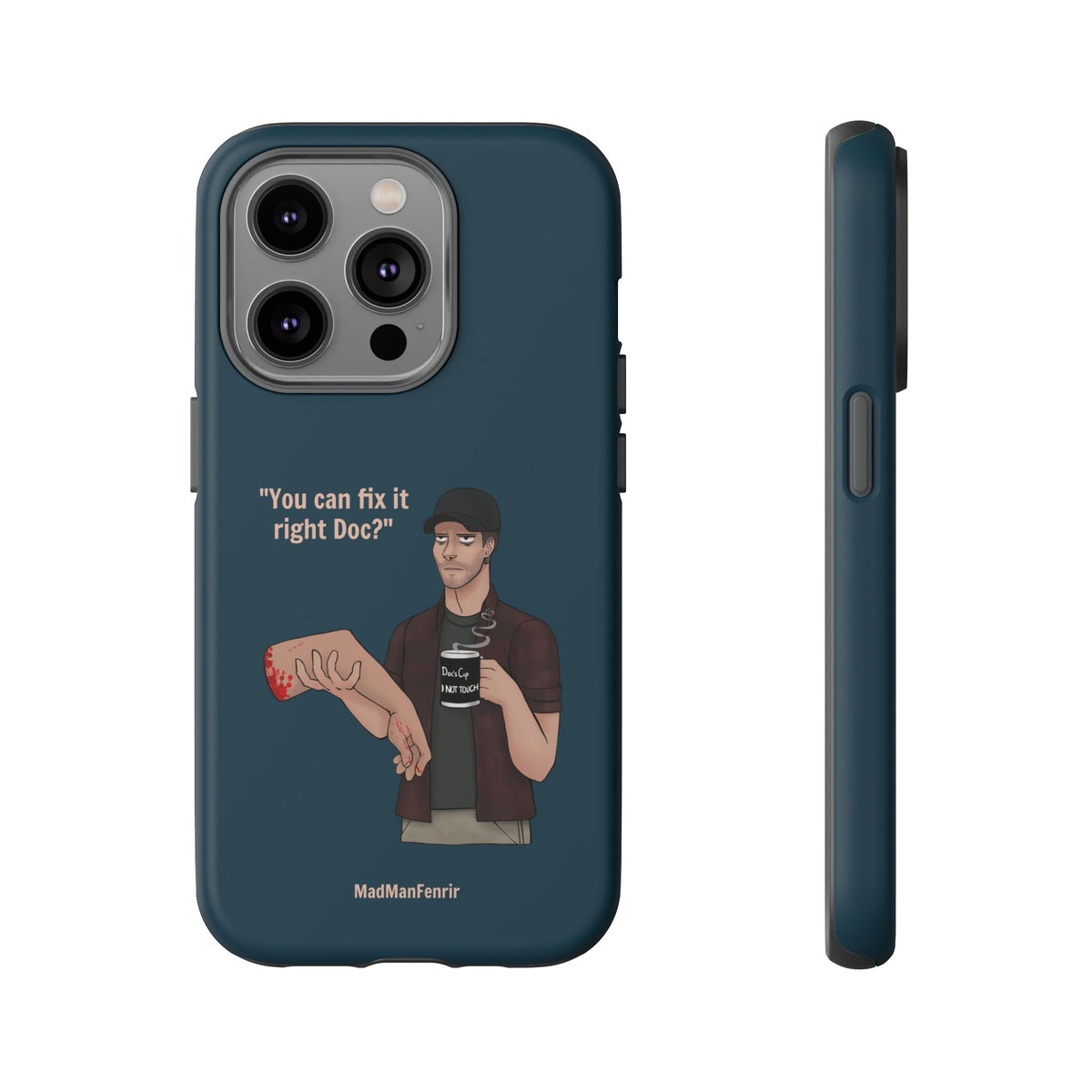 "You can fix it right Doc?" iPhone or Galaxy Tough Phone Case