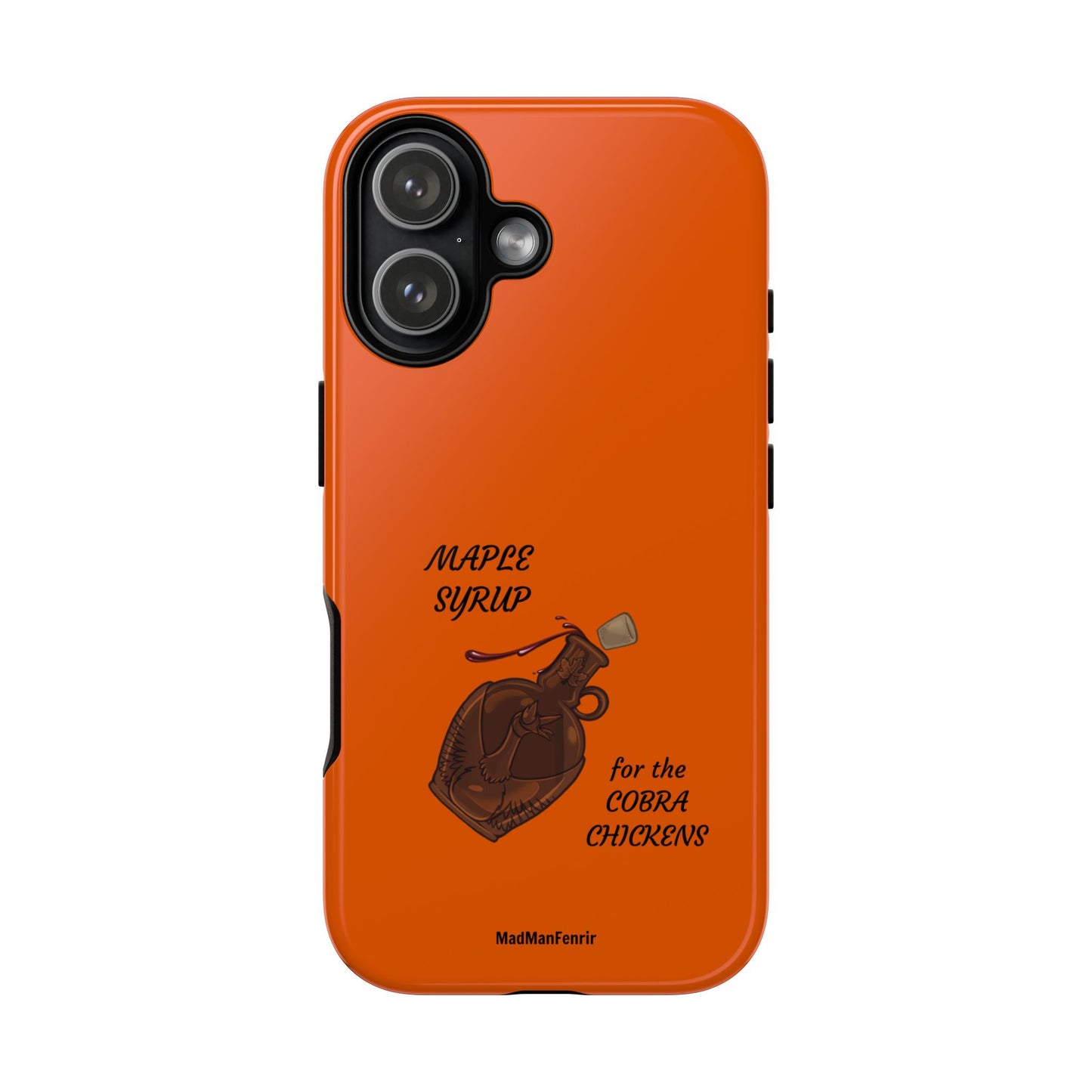 Maple Syrup for the COBRA CHICKENS iPhone or Galaxy Tough Phone Case