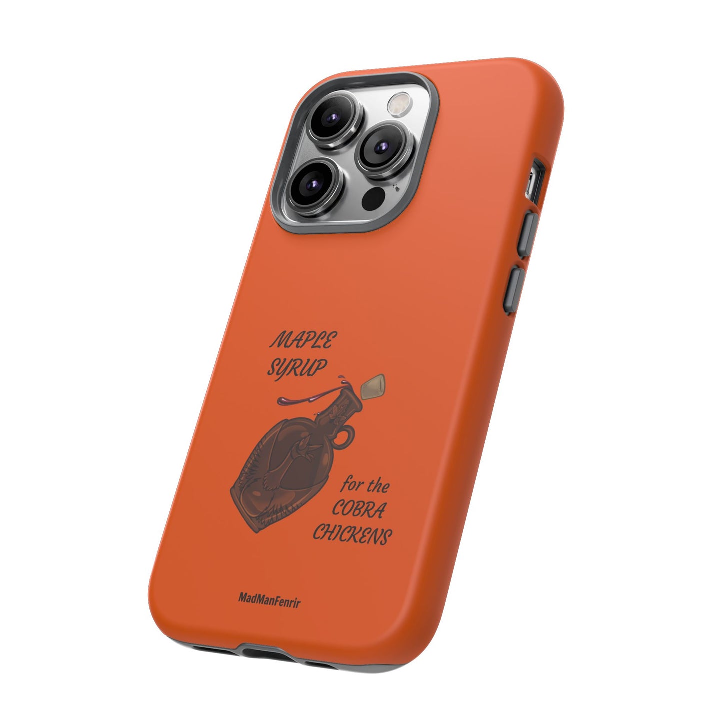 Maple Syrup for the COBRA CHICKENS iPhone or Galaxy Tough Phone Case