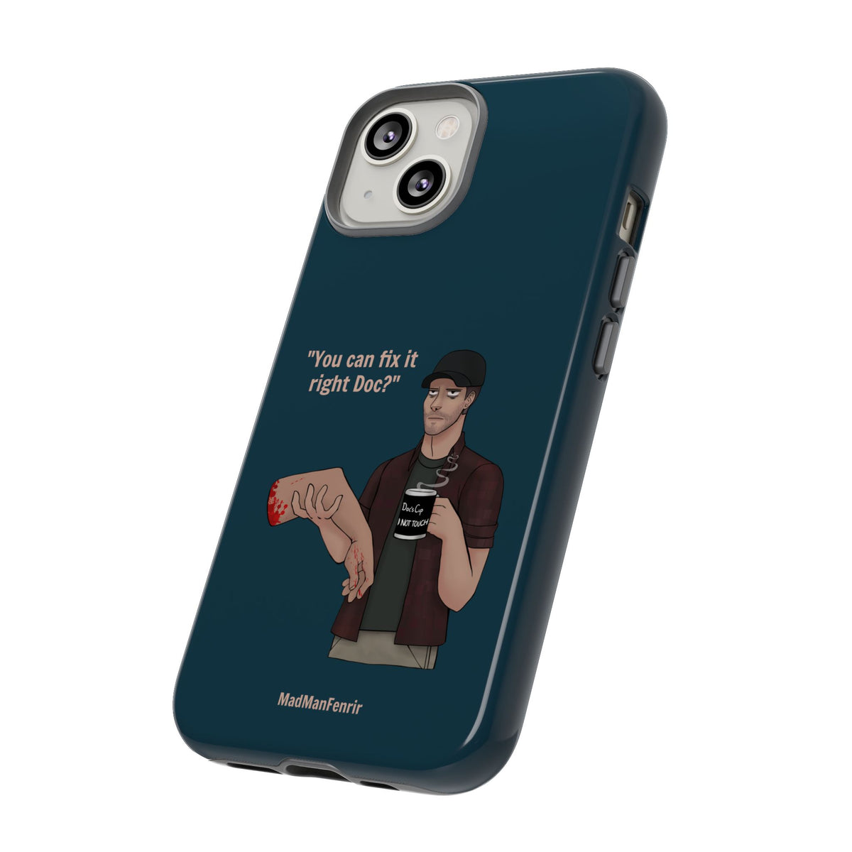 "You can fix it right Doc?" iPhone or Galaxy Tough Phone Case