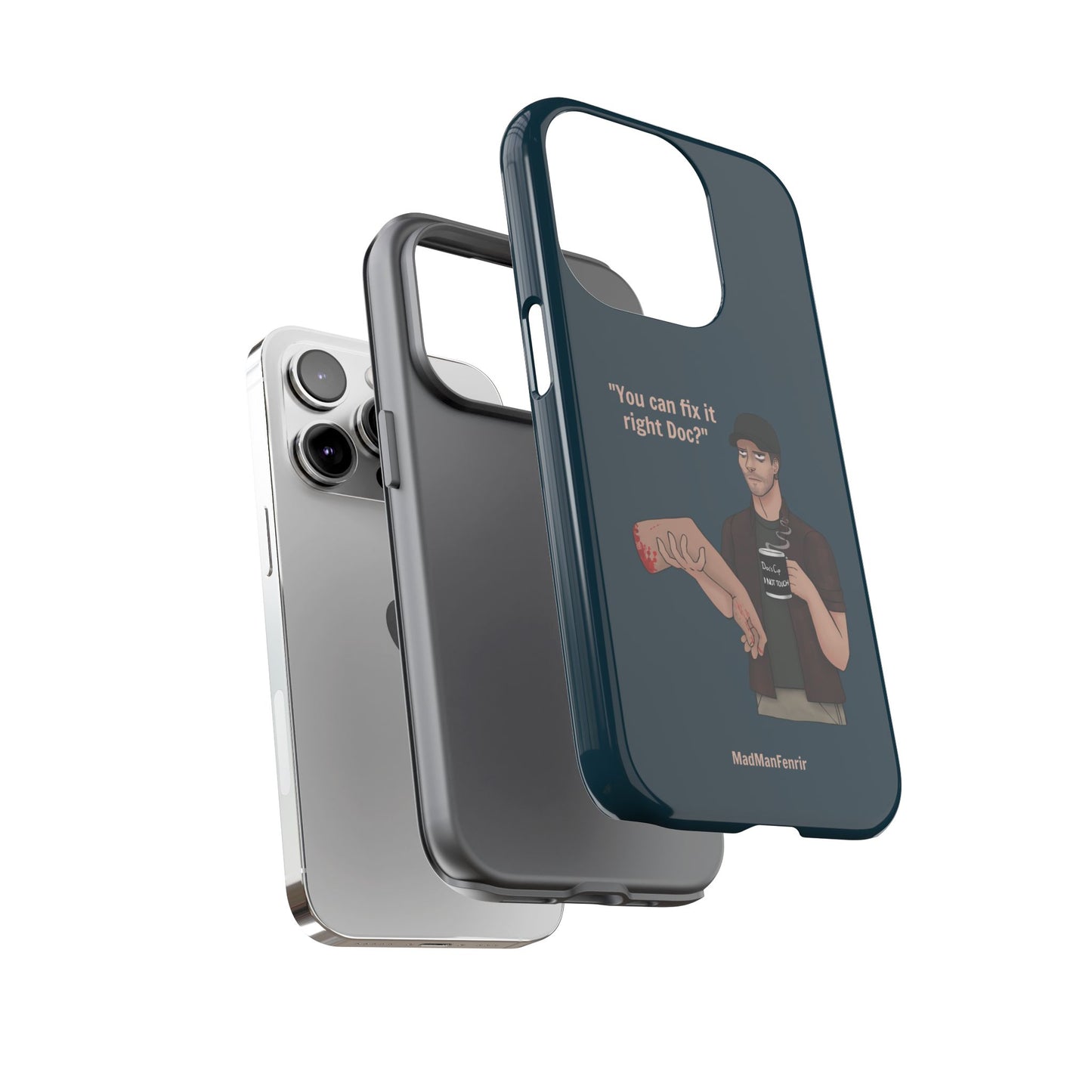 "You can fix it right Doc?" iPhone or Galaxy Tough Phone Case