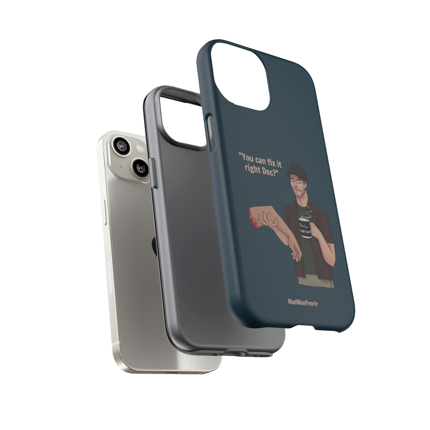 "You can fix it right Doc?" iPhone or Galaxy Tough Phone Case