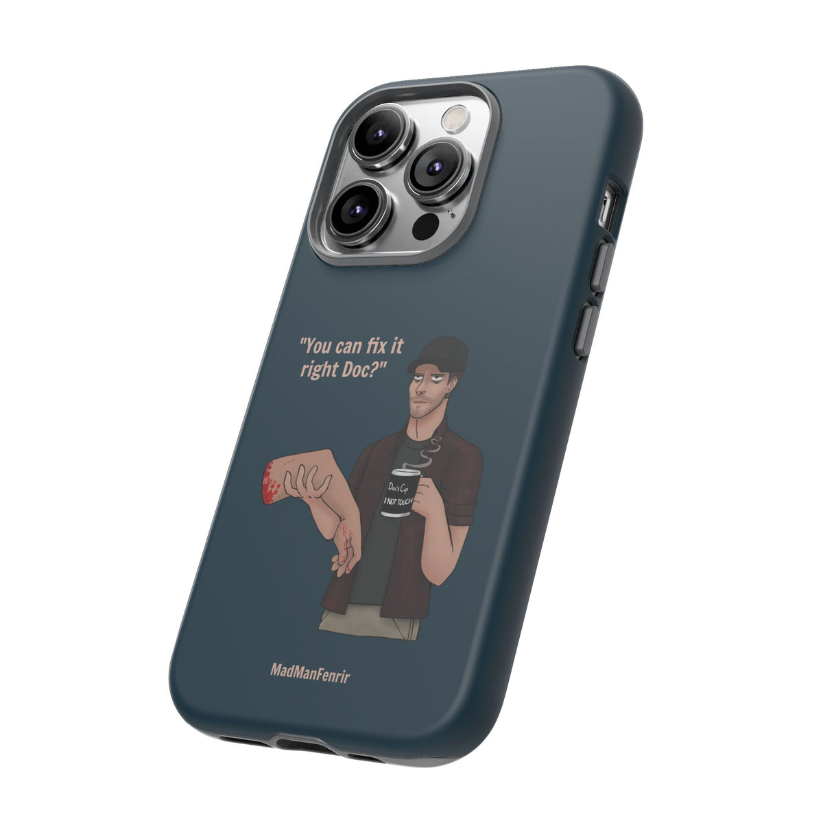 "You can fix it right Doc?" iPhone or Galaxy Tough Phone Case