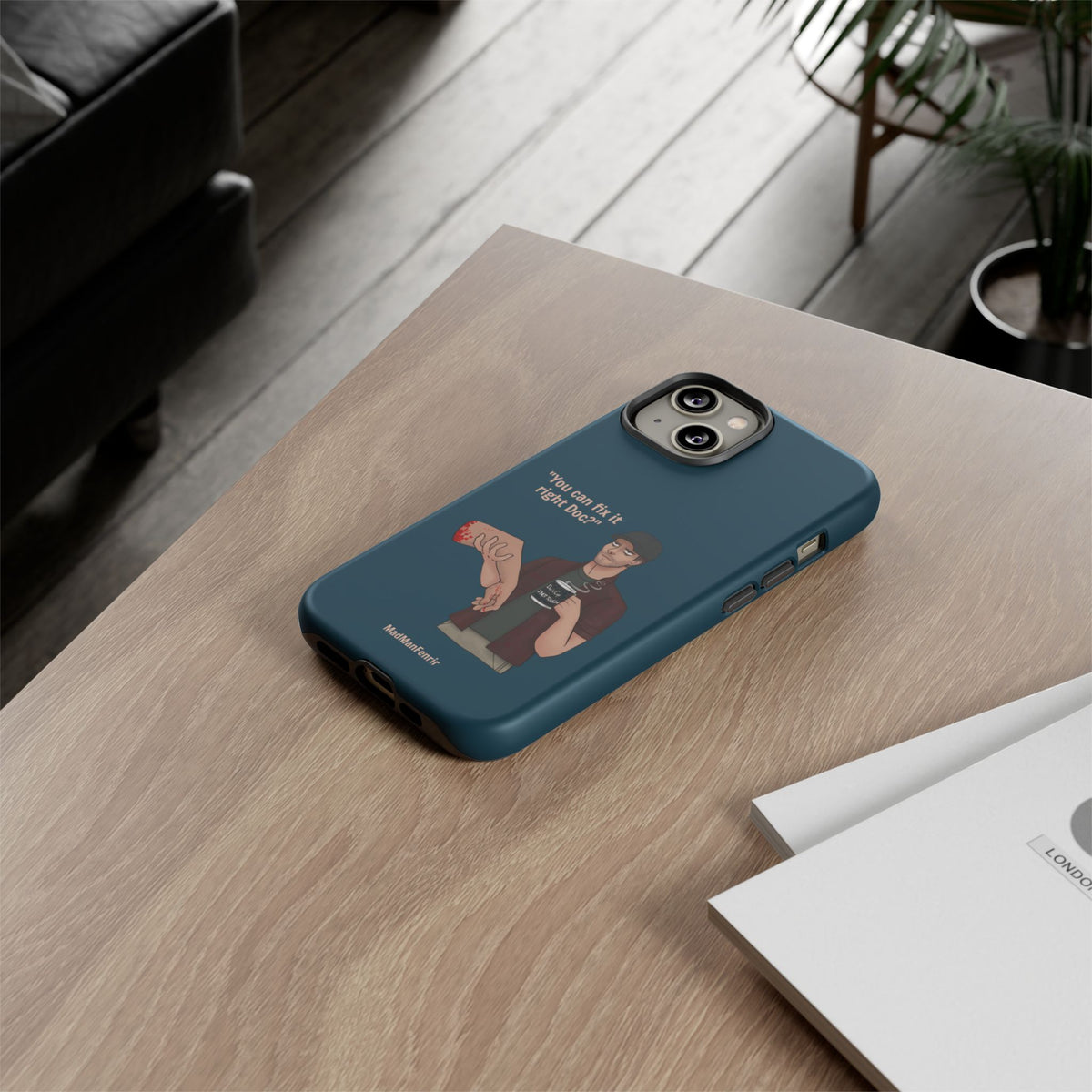 "You can fix it right Doc?" iPhone or Galaxy Tough Phone Case