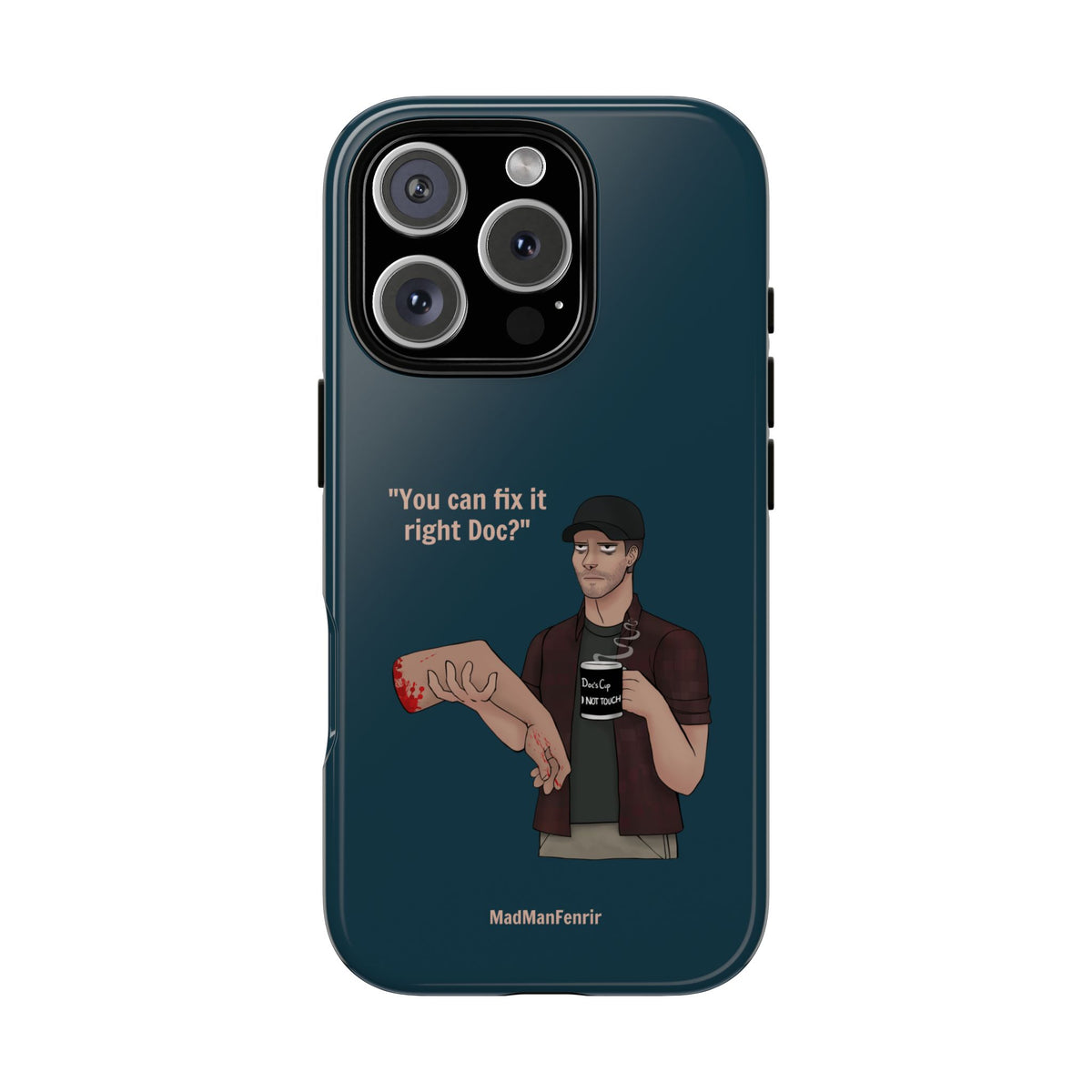 "You can fix it right Doc?" iPhone or Galaxy Tough Phone Case