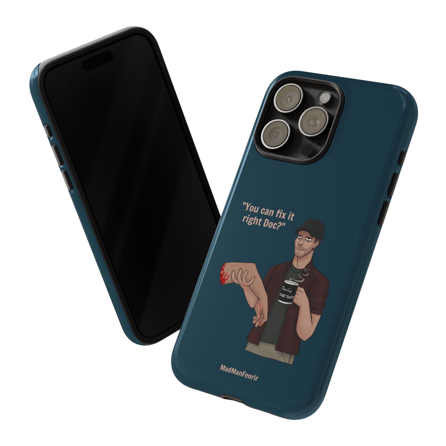 "You can fix it right Doc?" iPhone or Galaxy Tough Phone Case
