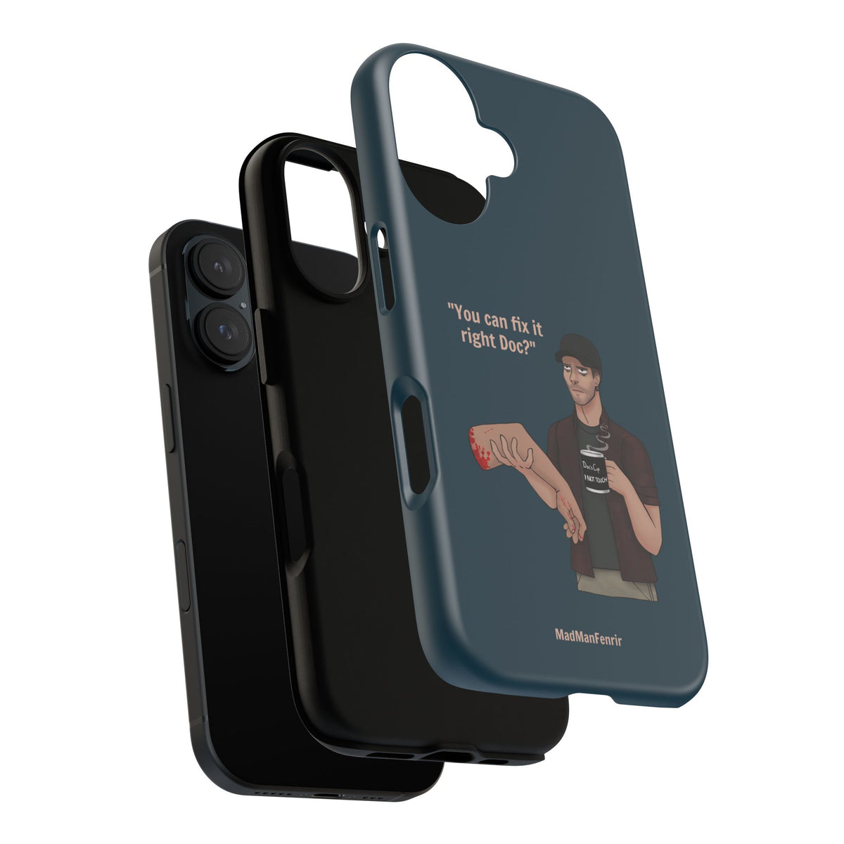 "You can fix it right Doc?" iPhone or Galaxy Tough Phone Case