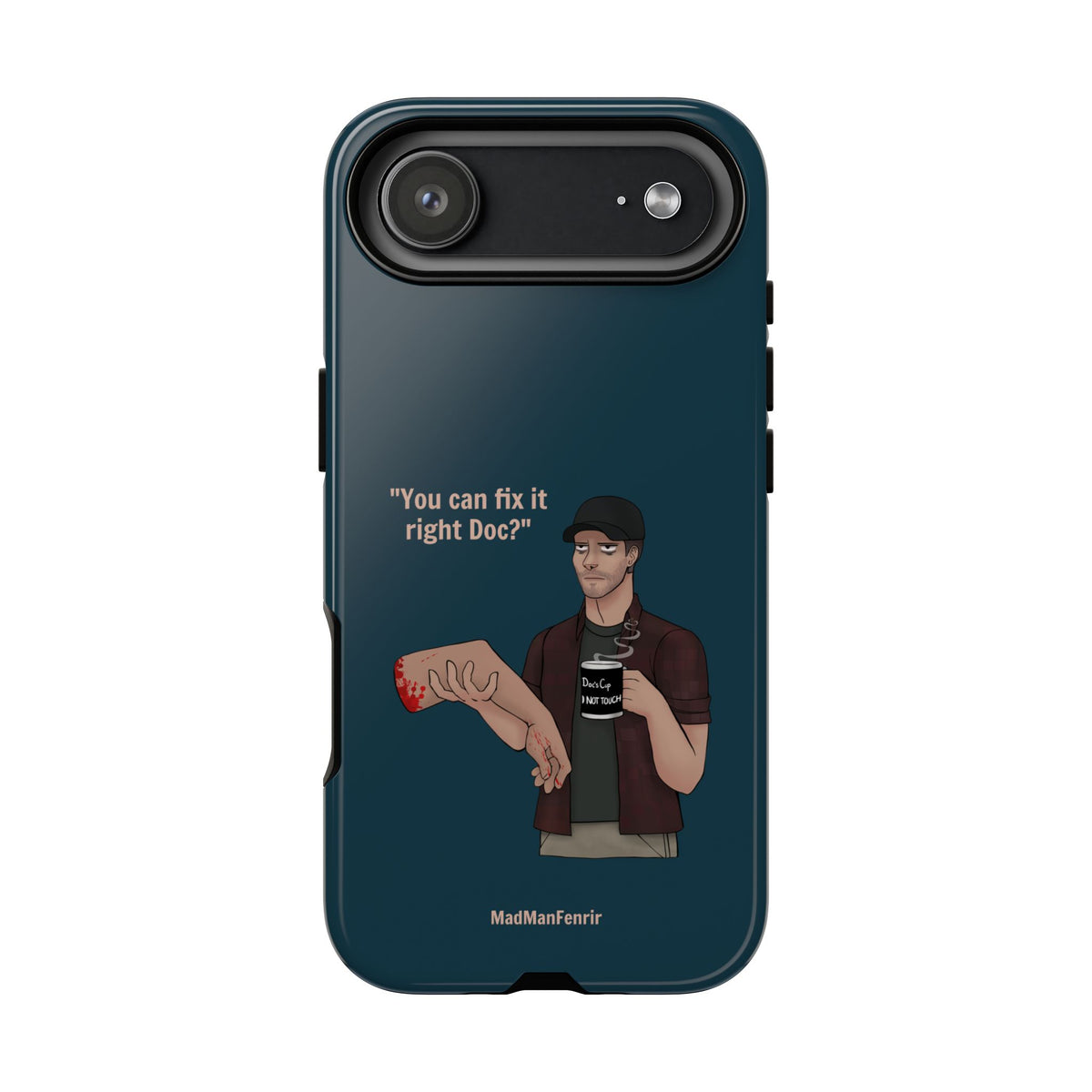 "You can fix it right Doc?" iPhone or Galaxy Tough Phone Case