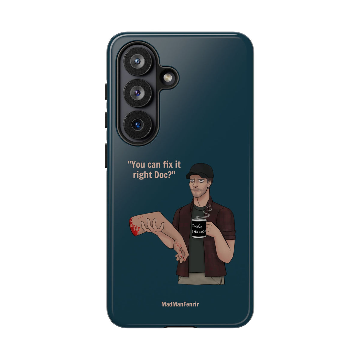 "You can fix it right Doc?" iPhone or Galaxy Tough Phone Case