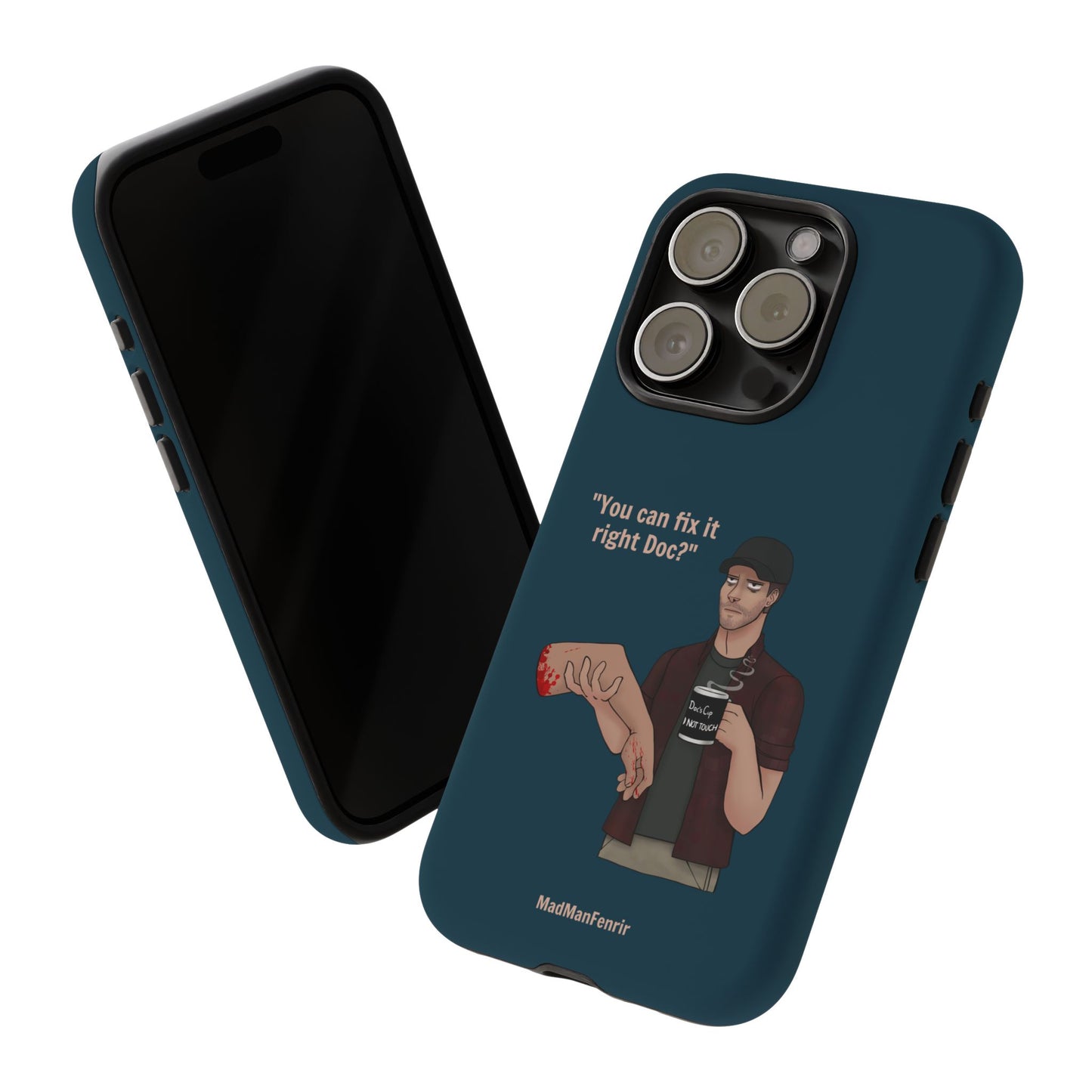 "You can fix it right Doc?" iPhone or Galaxy Tough Phone Case