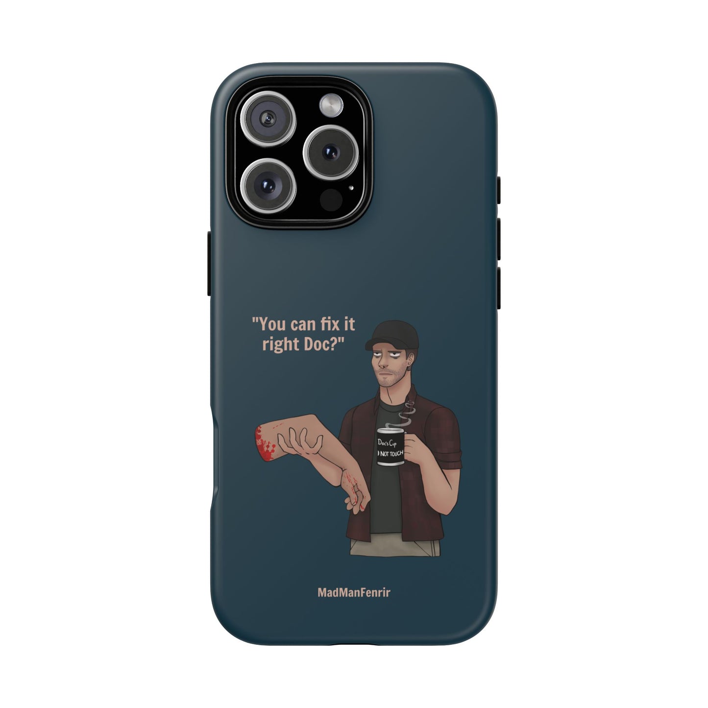 "You can fix it right Doc?" iPhone or Galaxy Tough Phone Case