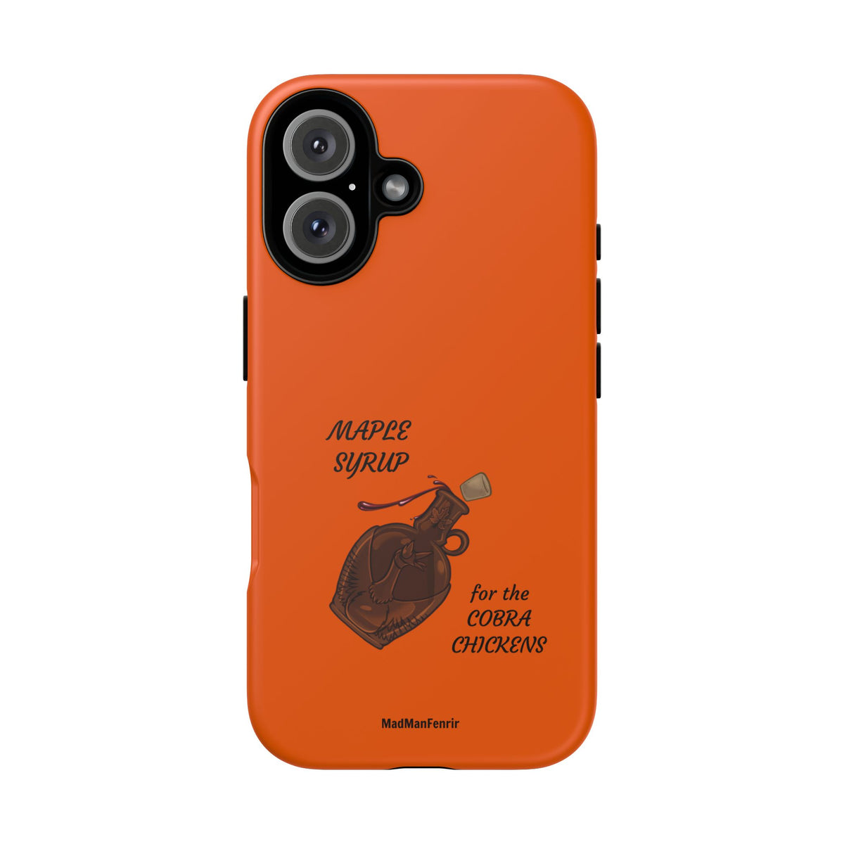 Maple Syrup for the COBRA CHICKENS iPhone or Galaxy Tough Phone Case