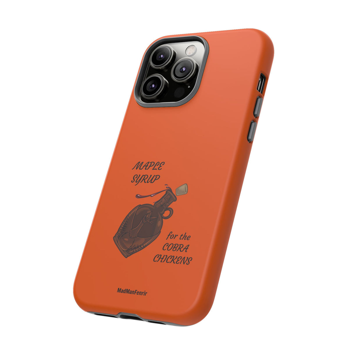 Maple Syrup for the COBRA CHICKENS iPhone or Galaxy Tough Phone Case