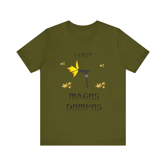 I CAST MAGUS DUMPUS T-Shirt