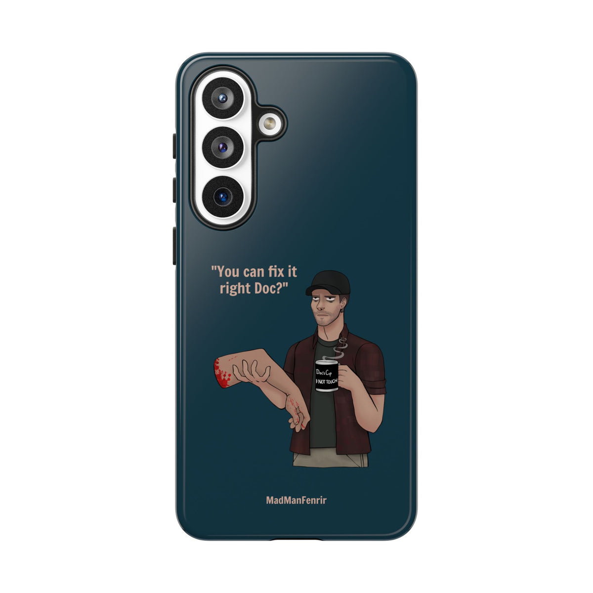"You can fix it right Doc?" iPhone or Galaxy Tough Phone Case