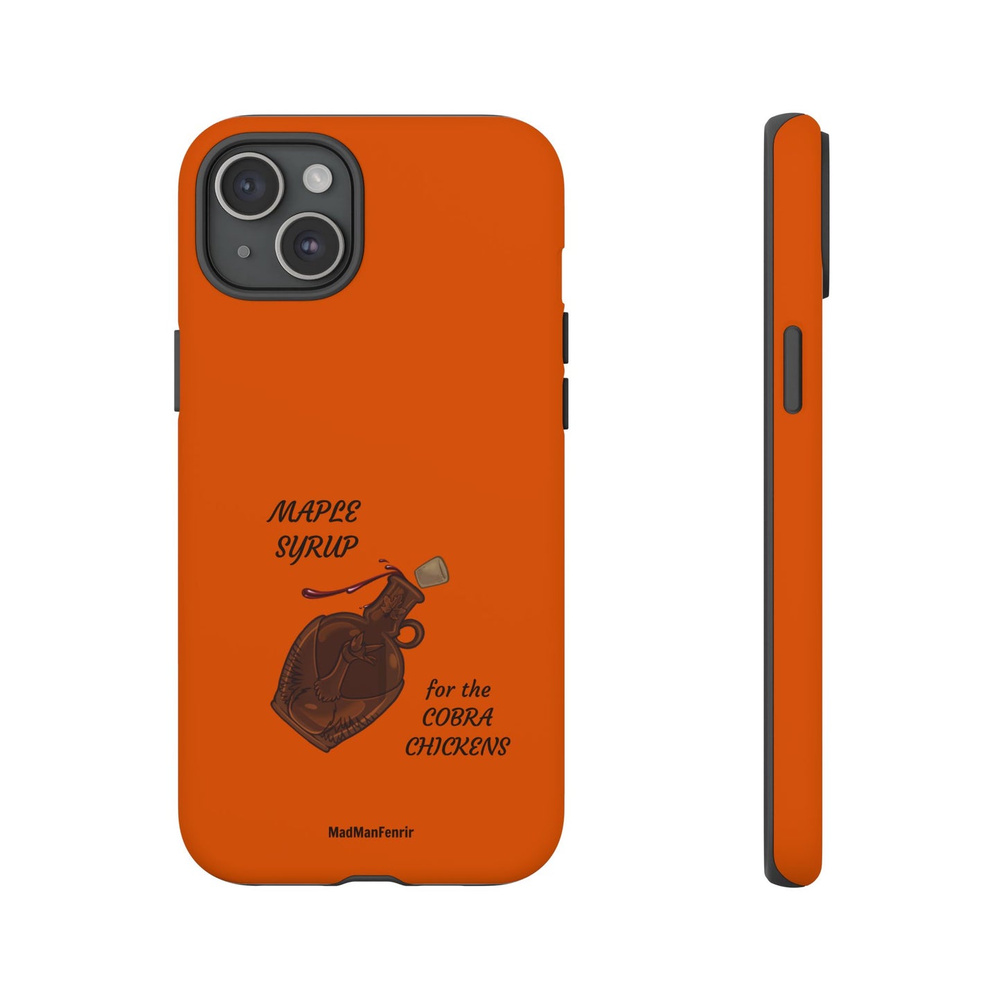 Maple Syrup for the COBRA CHICKENS iPhone or Galaxy Tough Phone Case