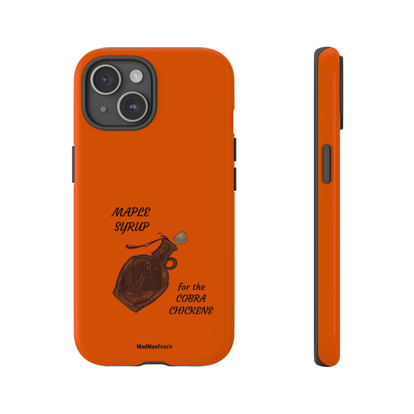 Maple Syrup for the COBRA CHICKENS iPhone or Galaxy Tough Phone Case