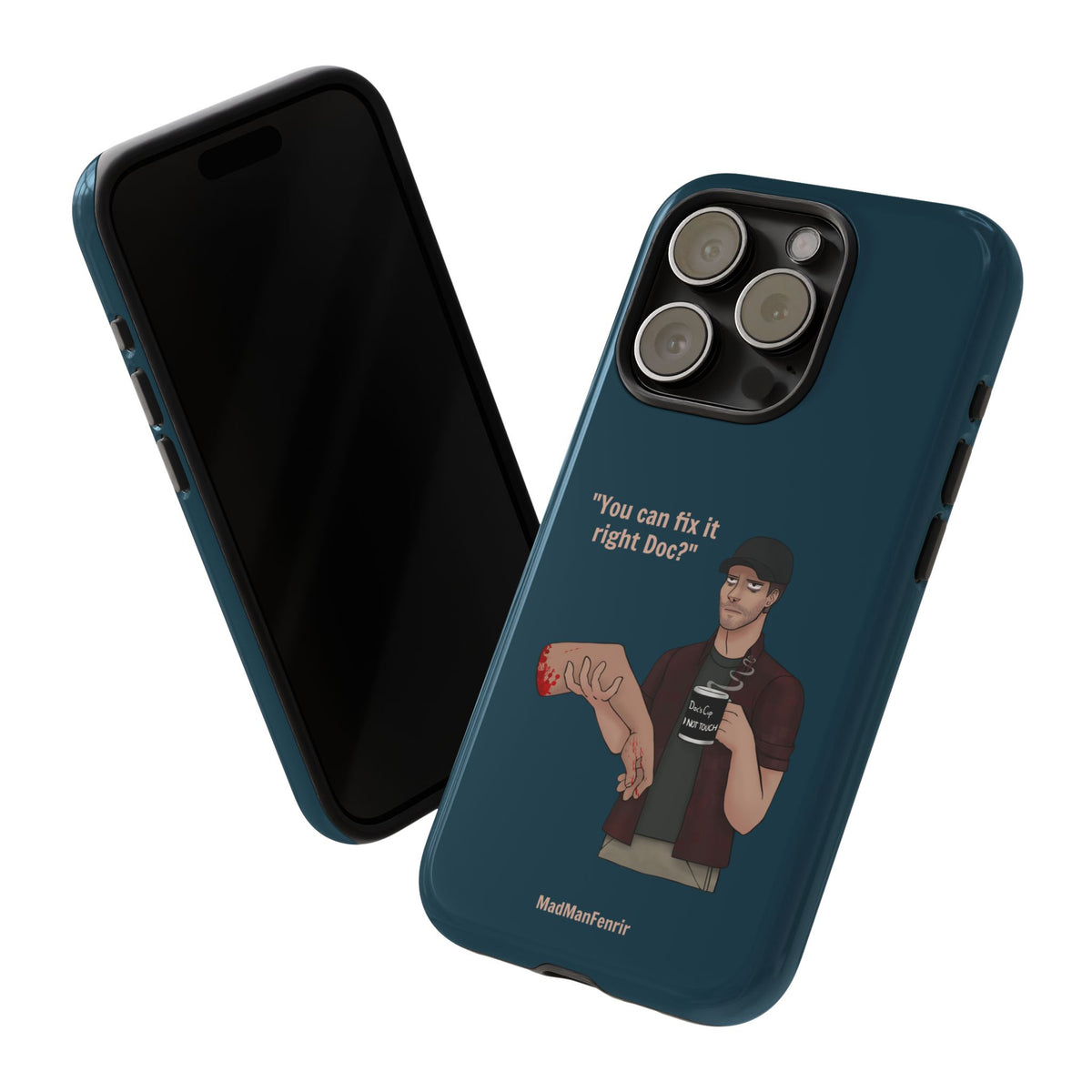 "You can fix it right Doc?" iPhone or Galaxy Tough Phone Case