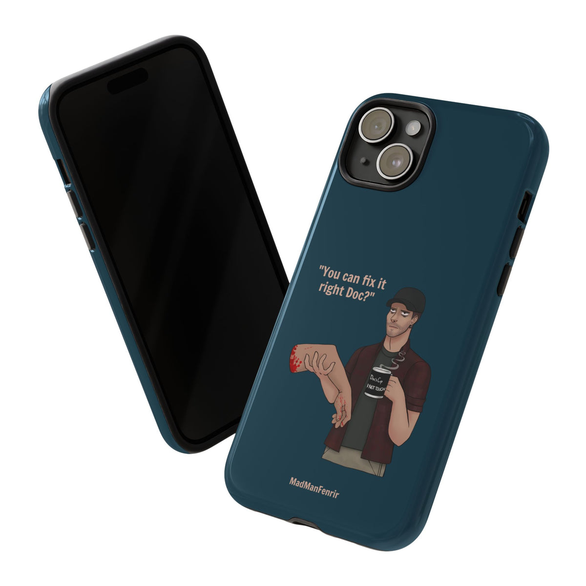 "You can fix it right Doc?" iPhone or Galaxy Tough Phone Case