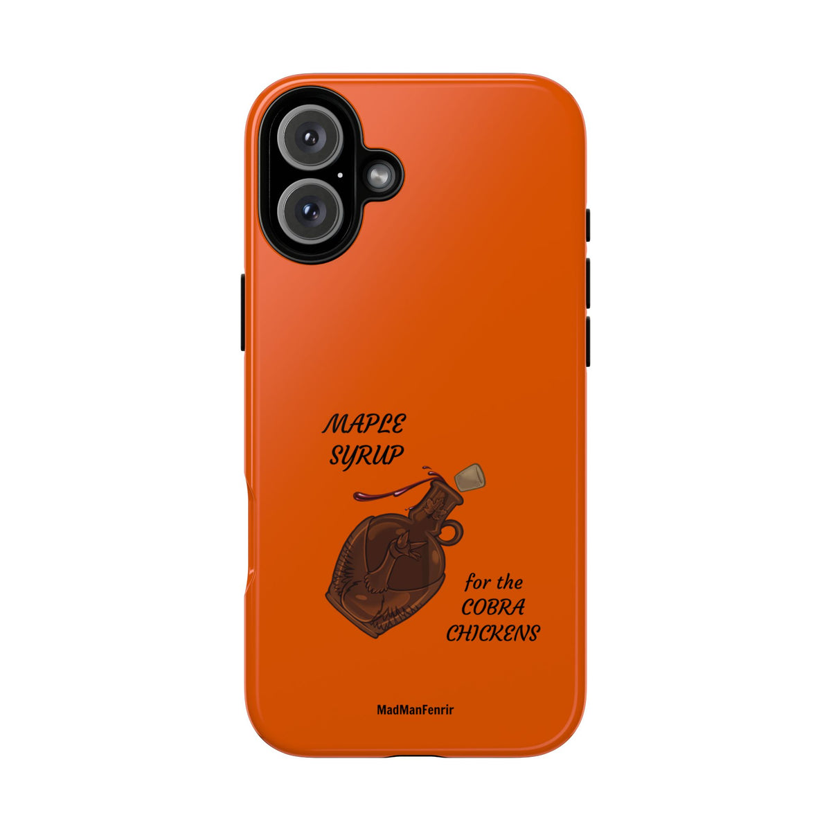 Maple Syrup for the COBRA CHICKENS iPhone or Galaxy Tough Phone Case