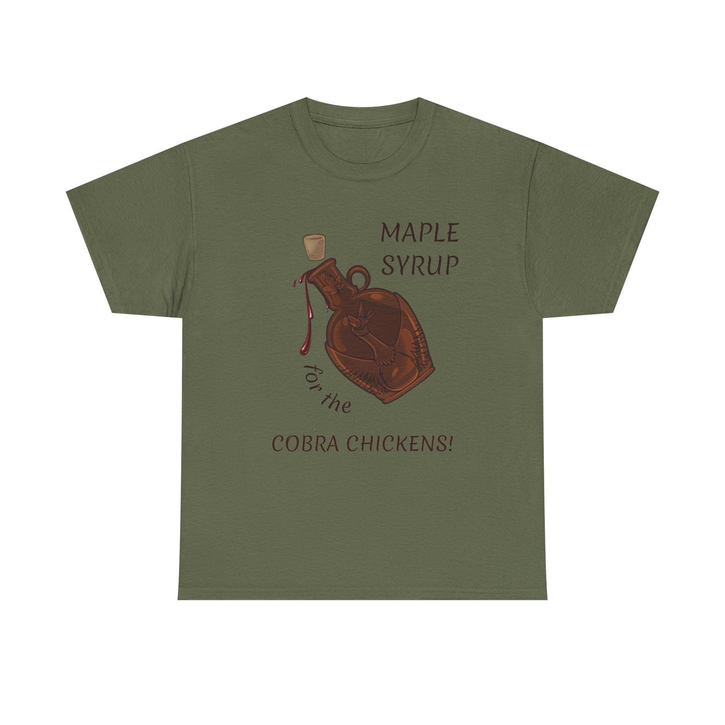 MAPLE SYRUP FOR THE COBRA CHICKENS CANADA T shirt
