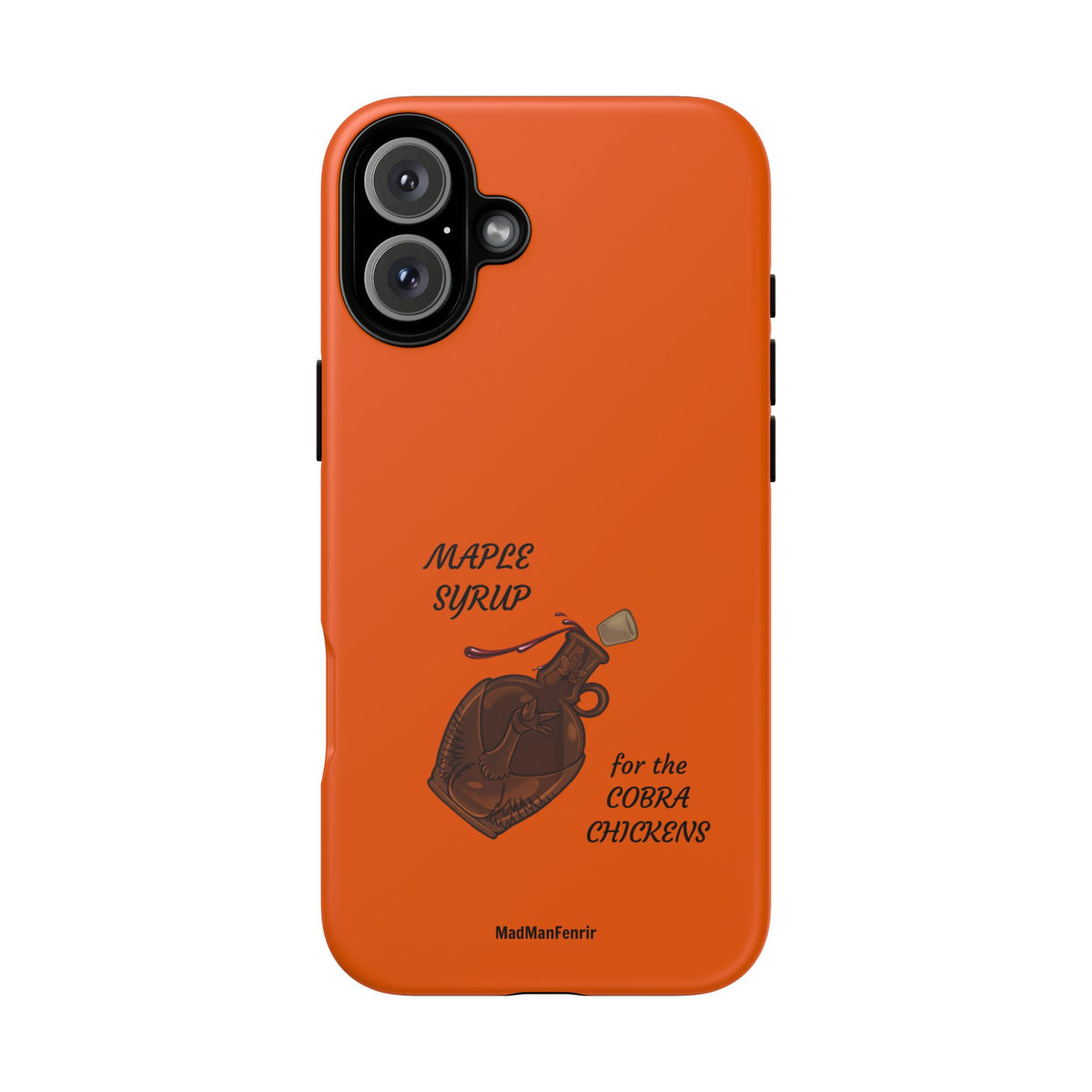 Maple Syrup for the COBRA CHICKENS iPhone or Galaxy Tough Phone Case