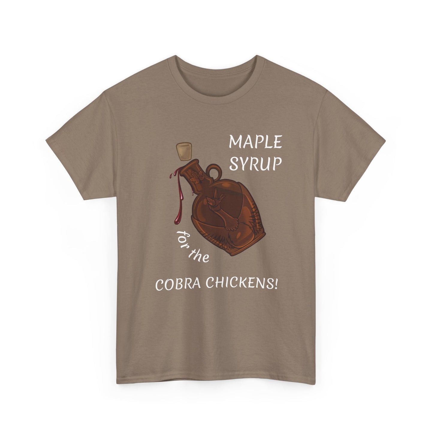 MAPLE SYRUP FOR THE COBRA CHICKENS CANADA T shirt