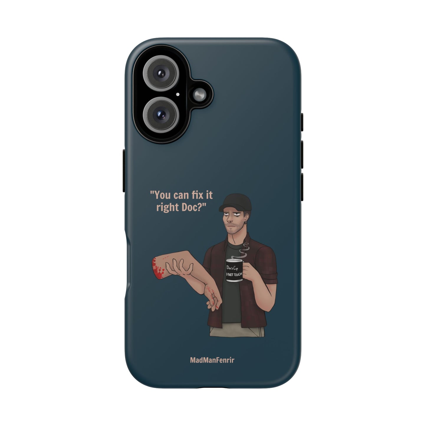 "You can fix it right Doc?" iPhone or Galaxy Tough Phone Case