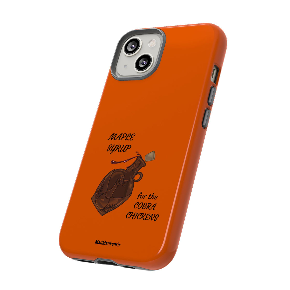 Maple Syrup for the COBRA CHICKENS iPhone or Galaxy Tough Phone Case