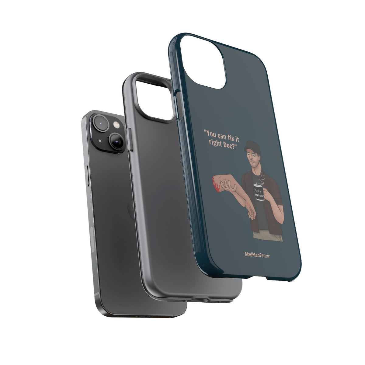 "You can fix it right Doc?" iPhone or Galaxy Tough Phone Case