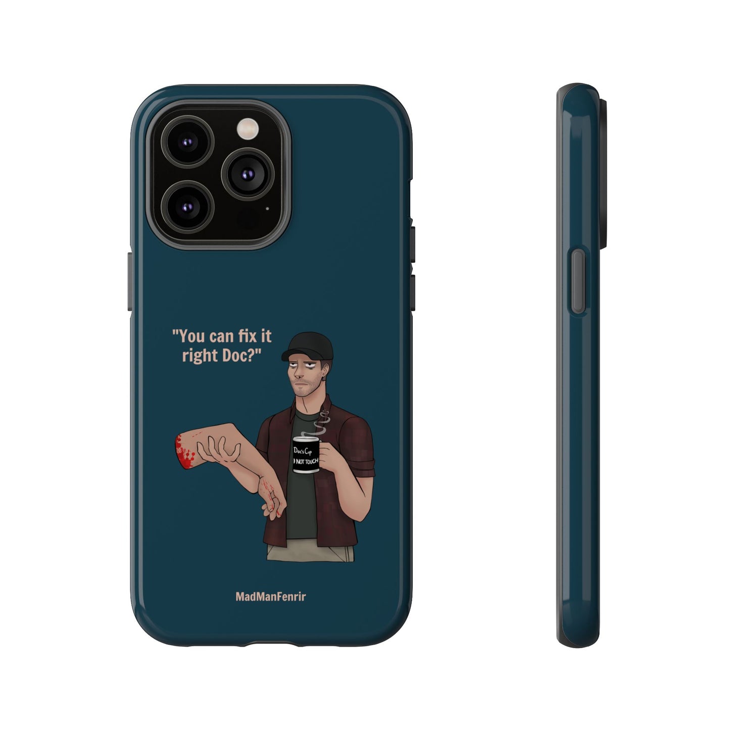 "You can fix it right Doc?" iPhone or Galaxy Tough Phone Case