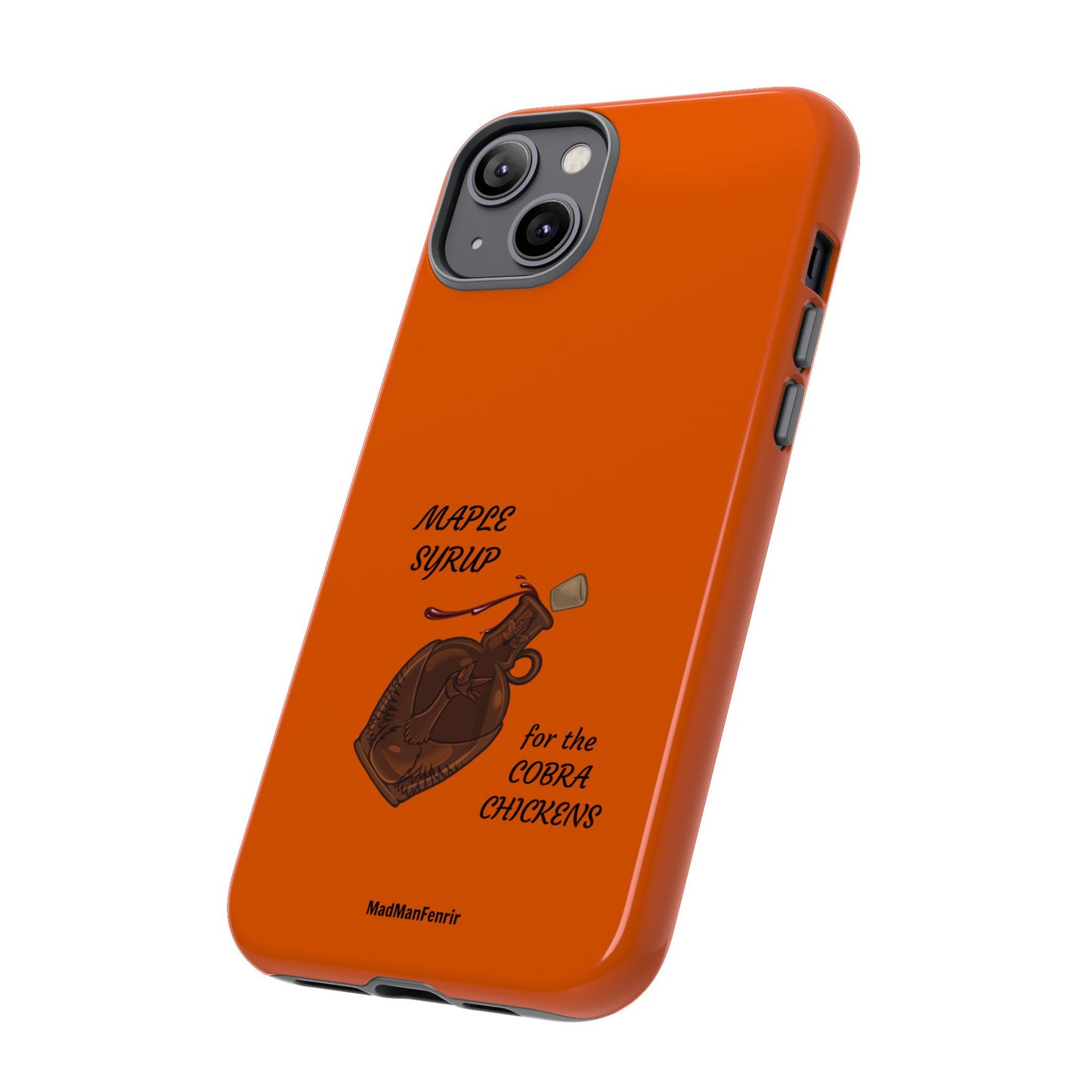 Maple Syrup for the COBRA CHICKENS iPhone or Galaxy Tough Phone Case