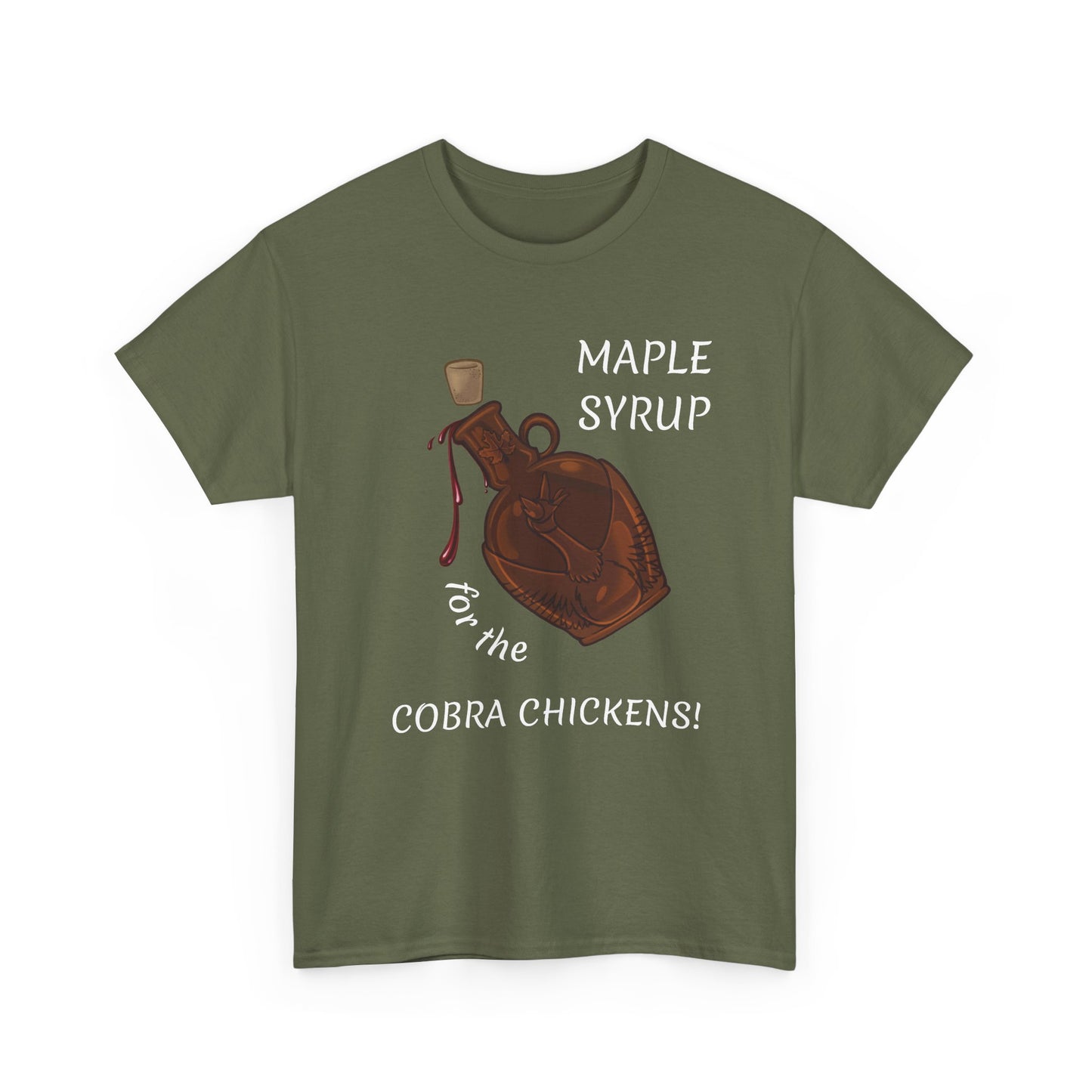 MAPLE SYRUP FOR THE COBRA CHICKENS CANADA T shirt