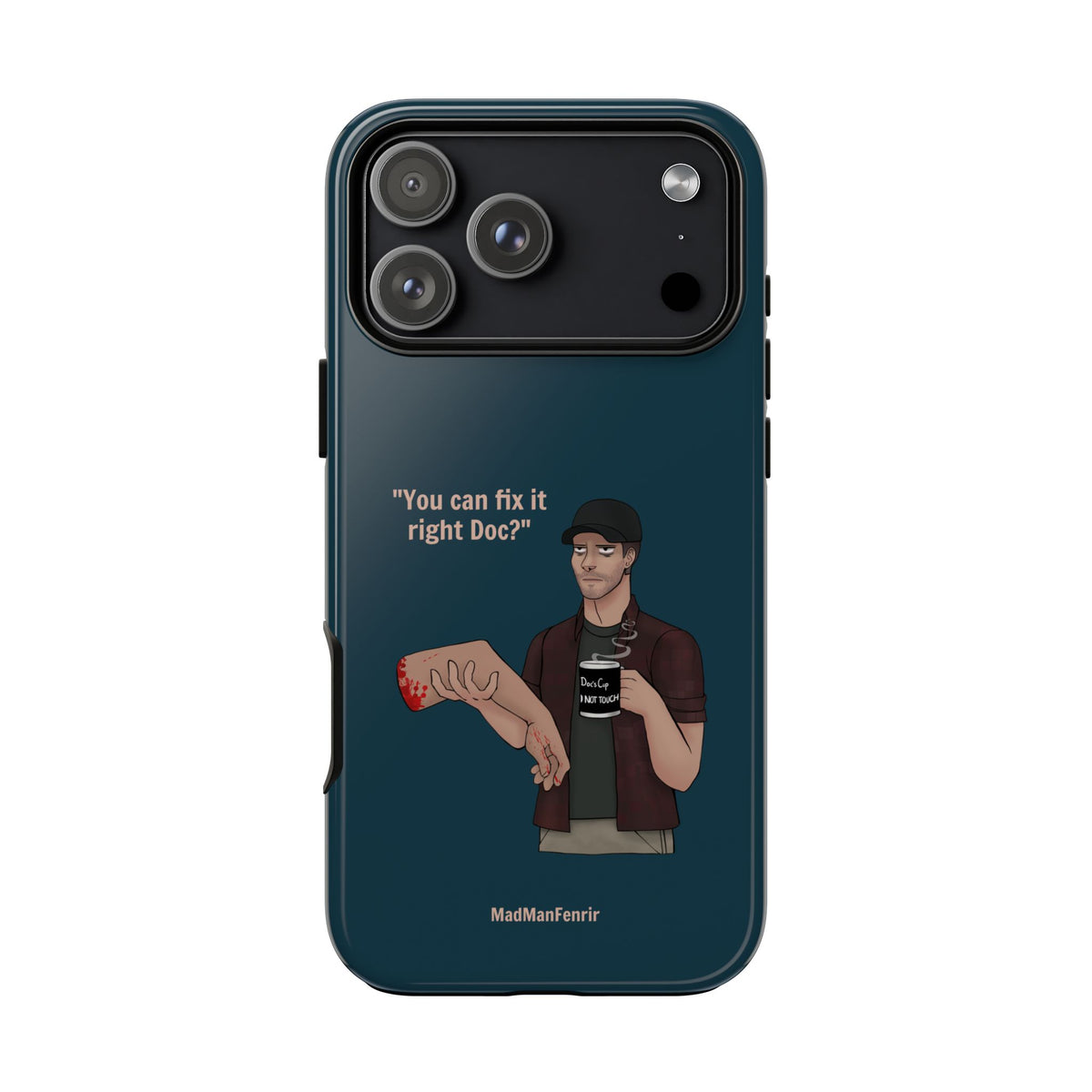 "You can fix it right Doc?" iPhone or Galaxy Tough Phone Case