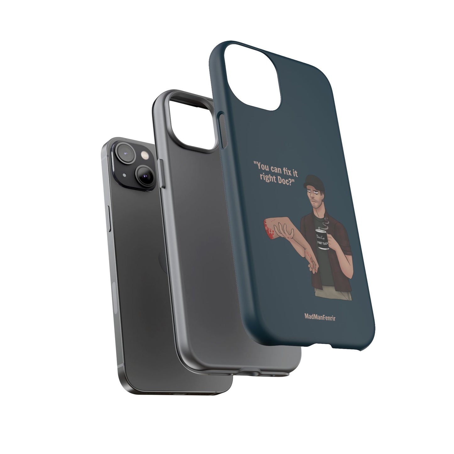 "You can fix it right Doc?" iPhone or Galaxy Tough Phone Case