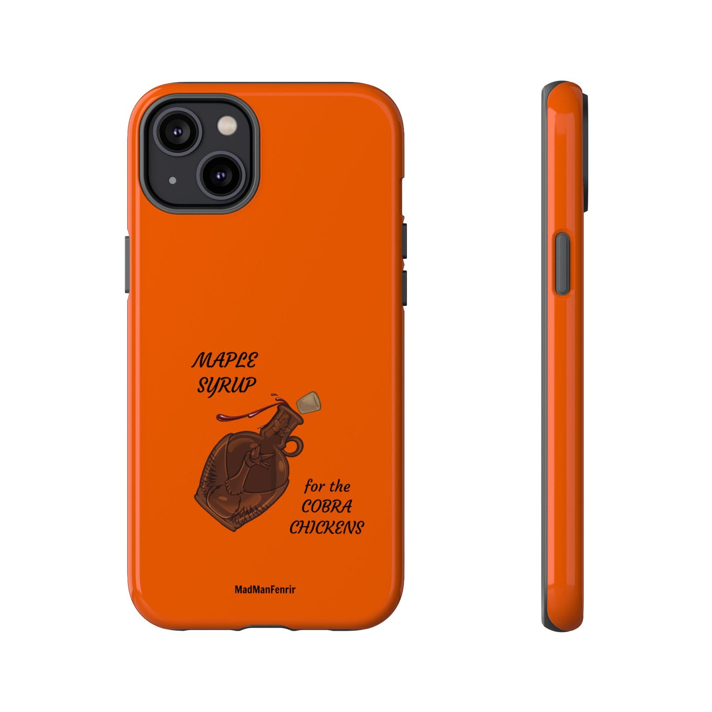 Maple Syrup for the COBRA CHICKENS iPhone or Galaxy Tough Phone Case