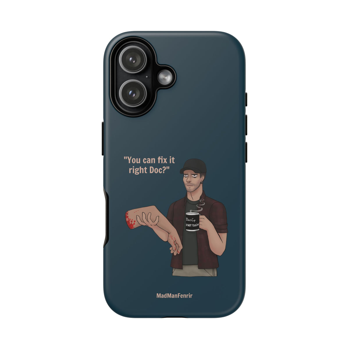 "You can fix it right Doc?" iPhone or Galaxy Tough Phone Case