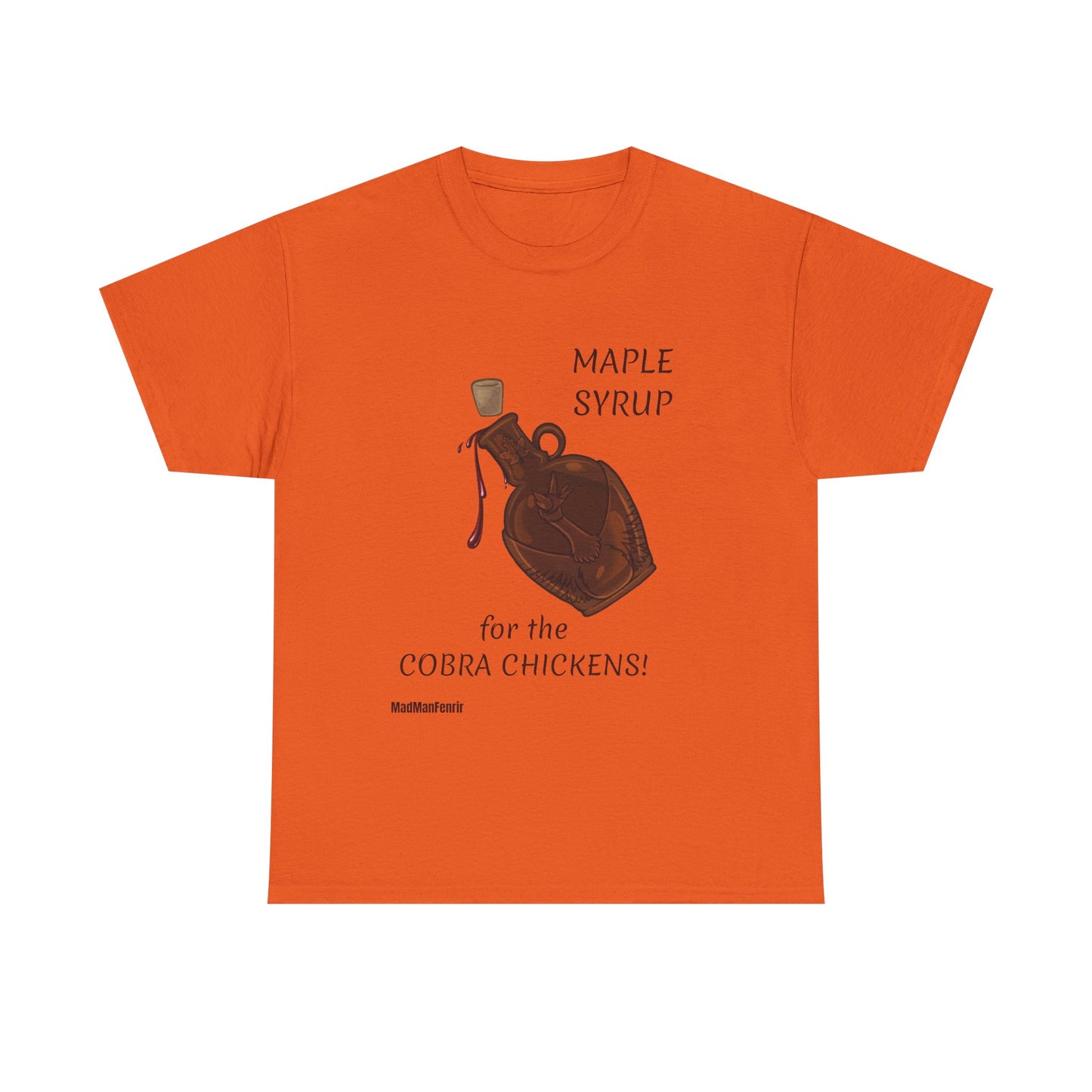 MAPLE SYRUP FOR THE COBRA CHICKENS CANADA T shirt