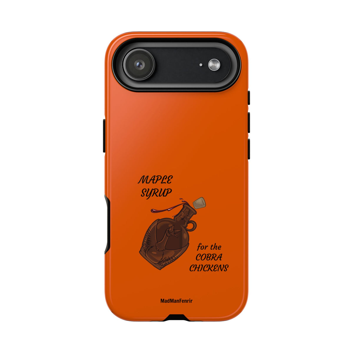 Maple Syrup for the COBRA CHICKENS iPhone or Galaxy Tough Phone Case