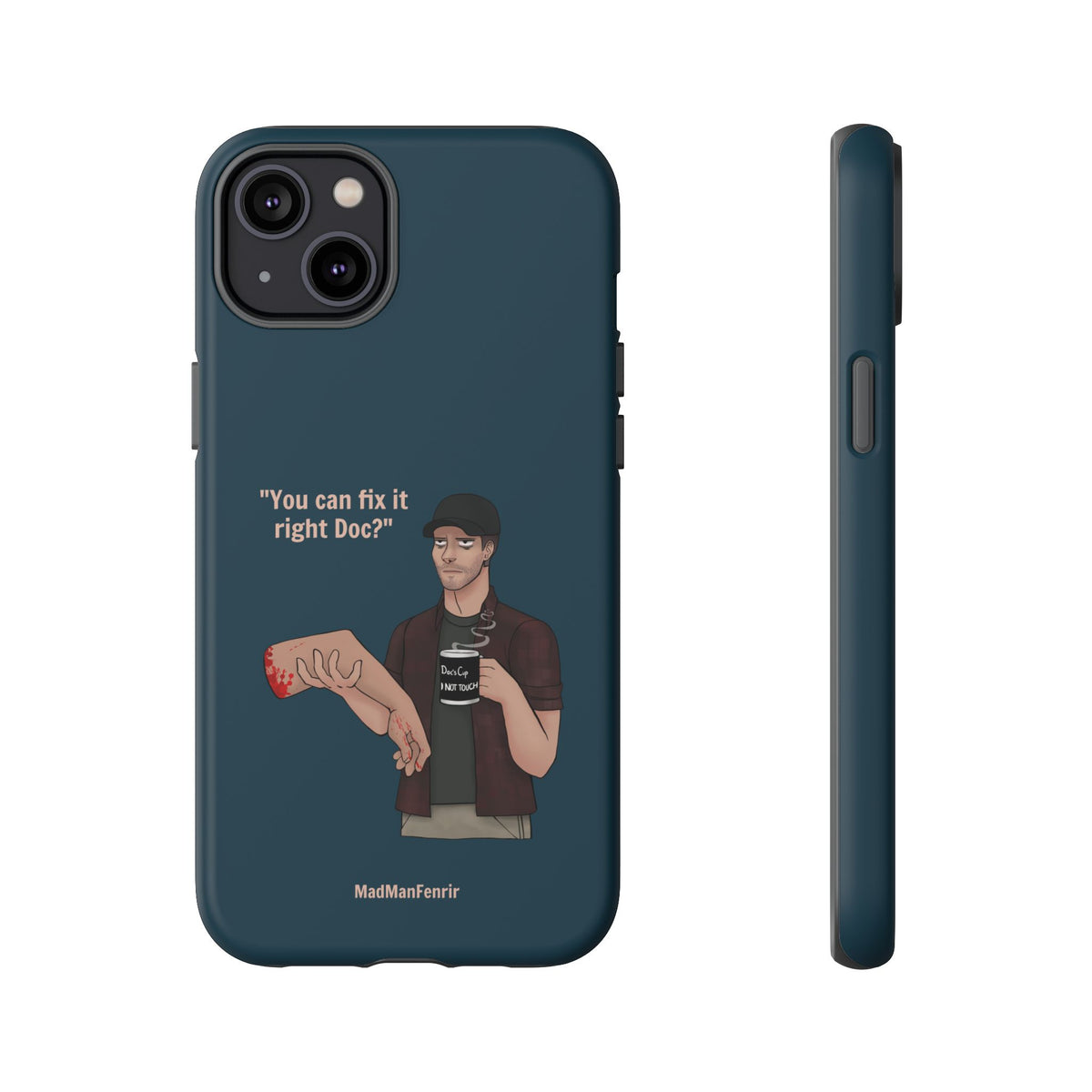 "You can fix it right Doc?" iPhone or Galaxy Tough Phone Case