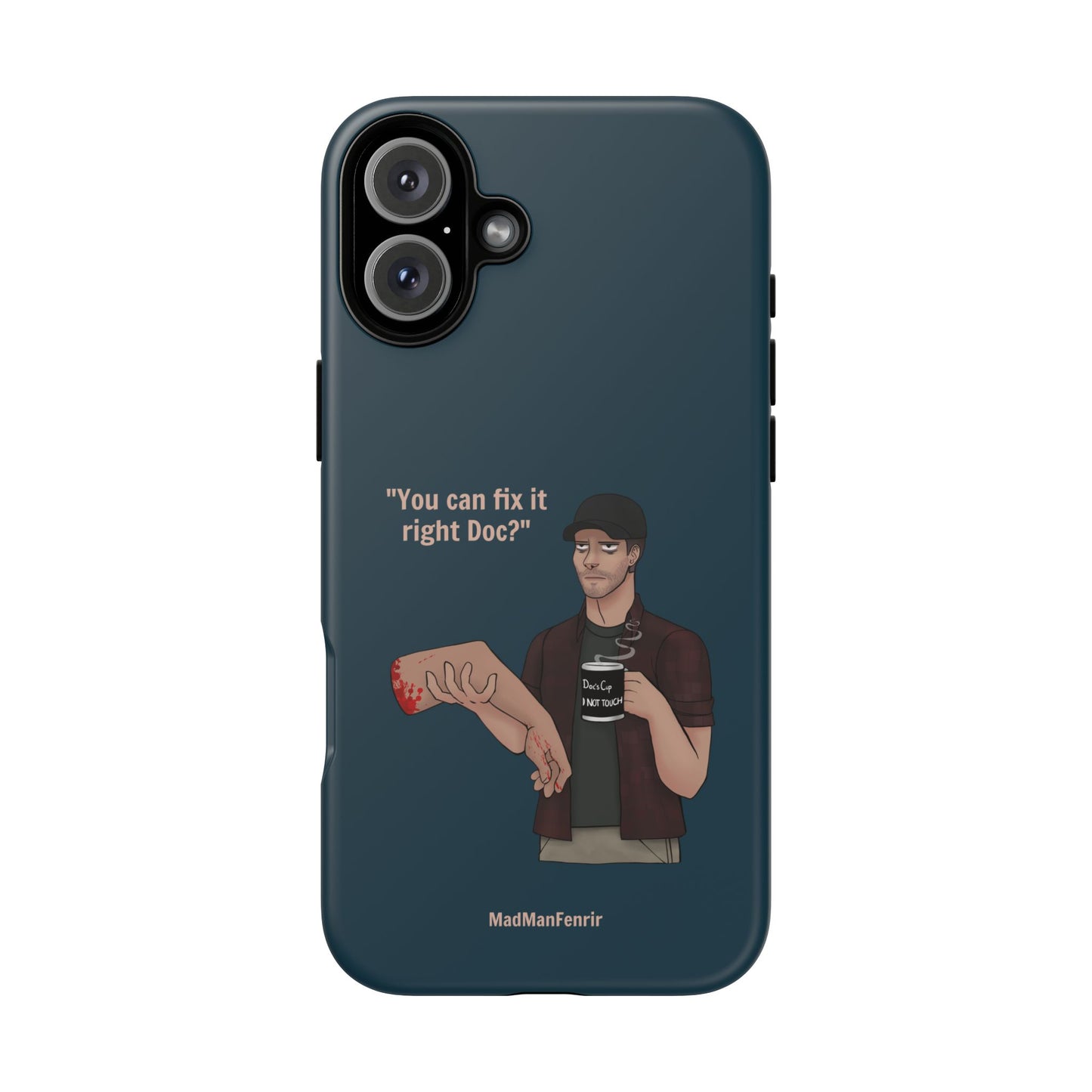 "You can fix it right Doc?" iPhone or Galaxy Tough Phone Case