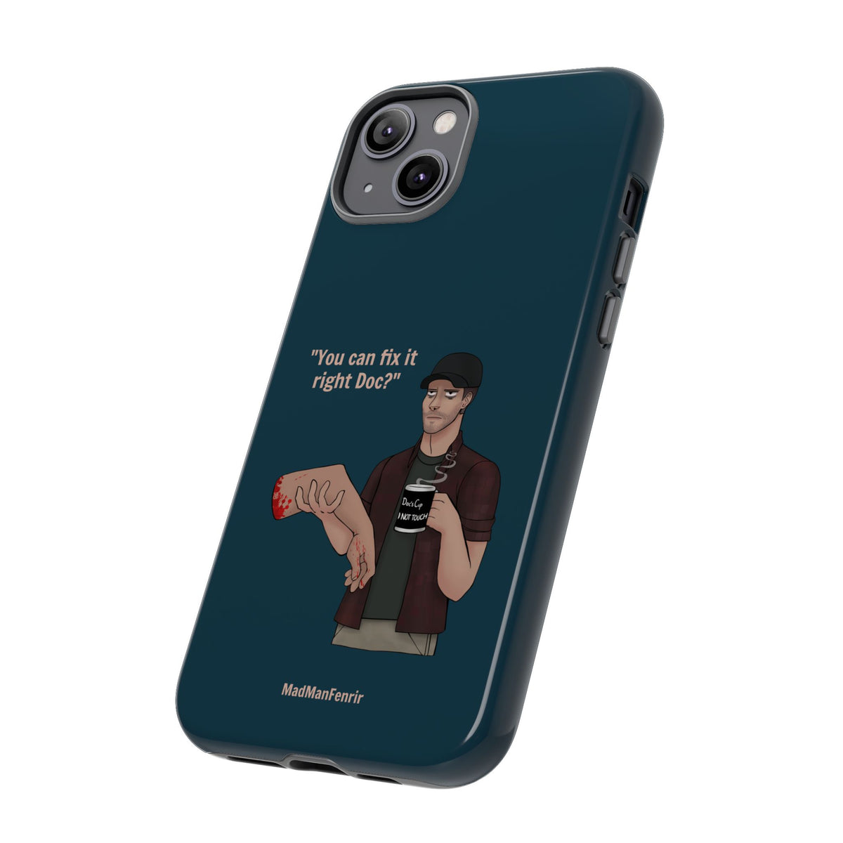 "You can fix it right Doc?" iPhone or Galaxy Tough Phone Case