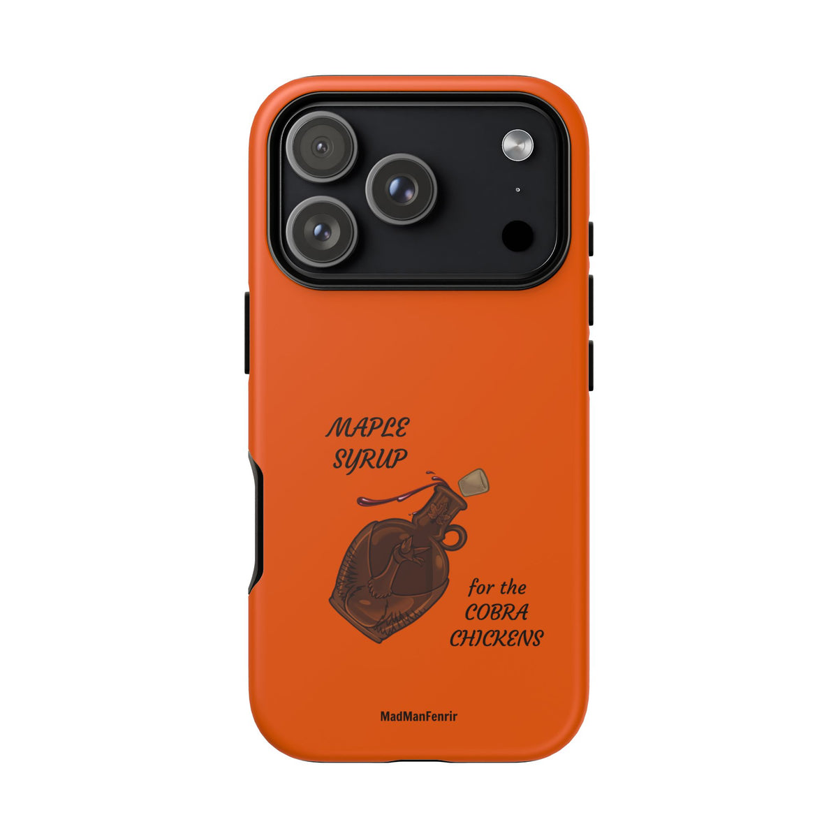 Maple Syrup for the COBRA CHICKENS iPhone or Galaxy Tough Phone Case