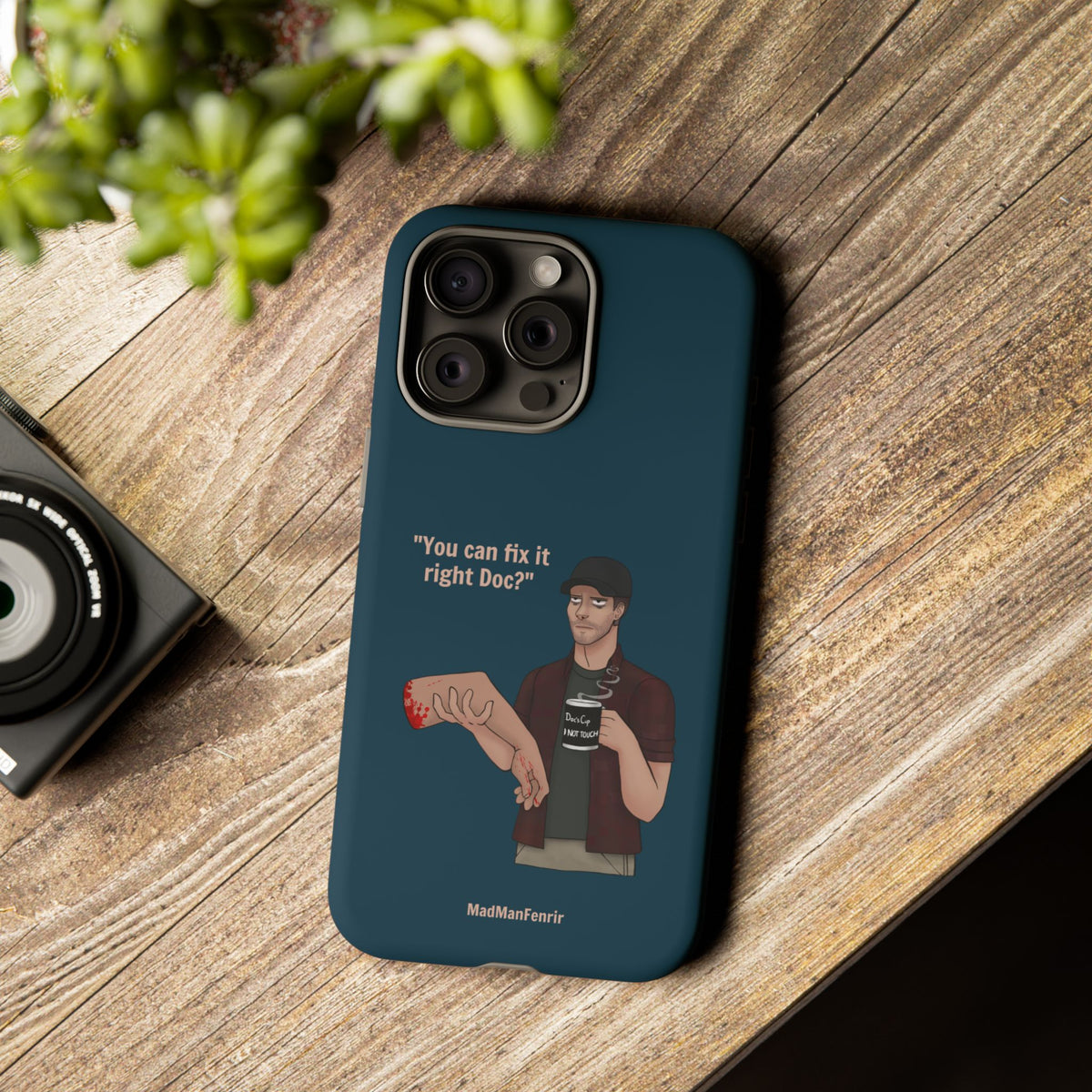 "You can fix it right Doc?" iPhone or Galaxy Tough Phone Case