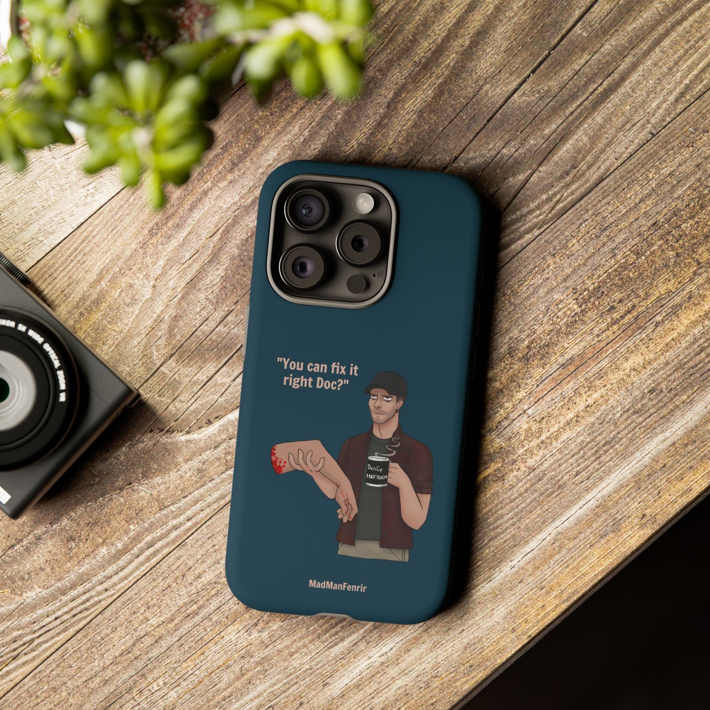 "You can fix it right Doc?" iPhone or Galaxy Tough Phone Case