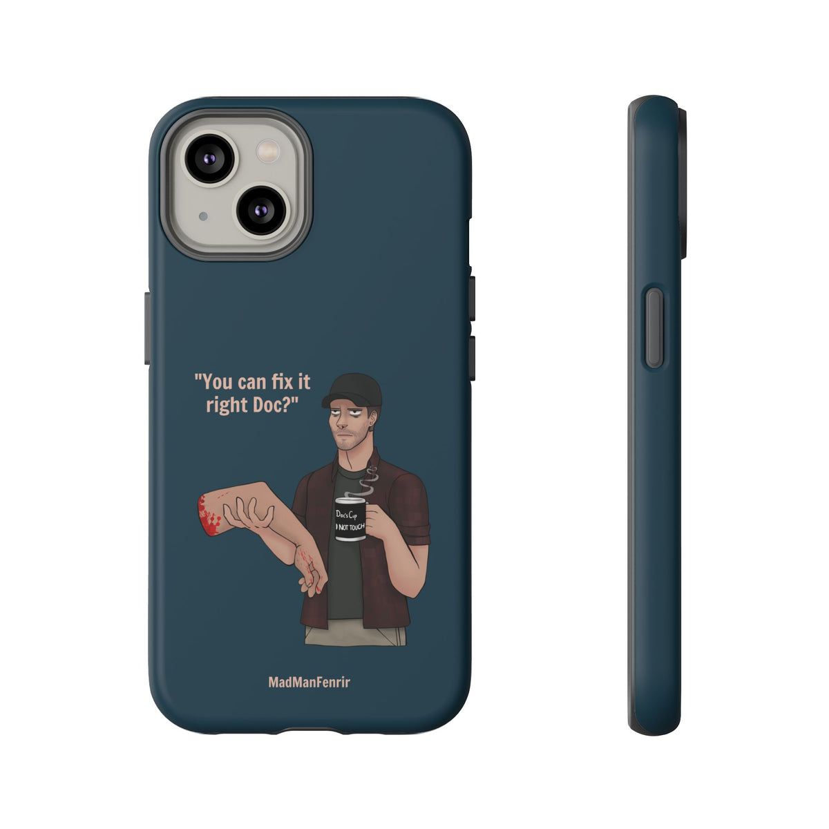 "You can fix it right Doc?" iPhone or Galaxy Tough Phone Case
