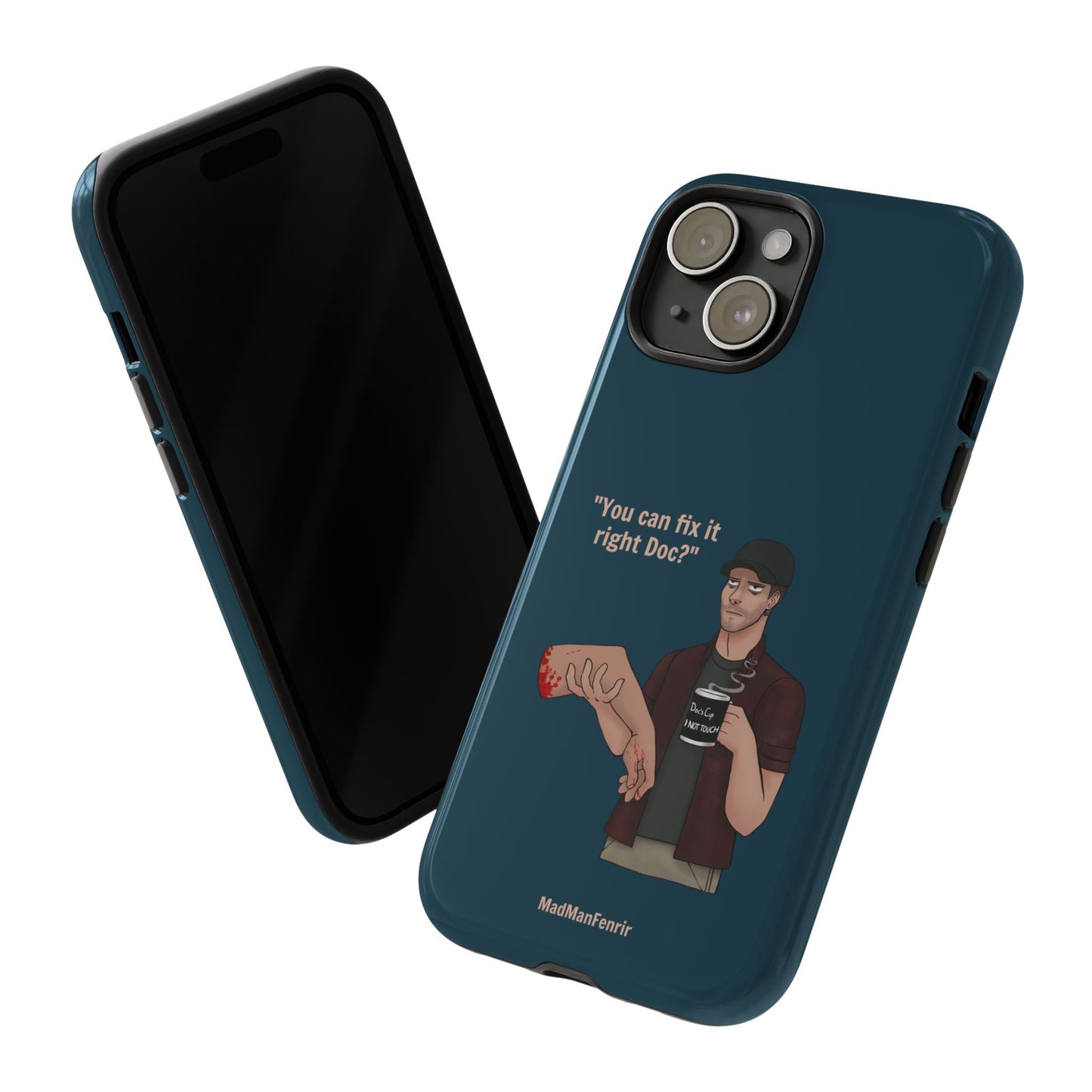 "You can fix it right Doc?" iPhone or Galaxy Tough Phone Case
