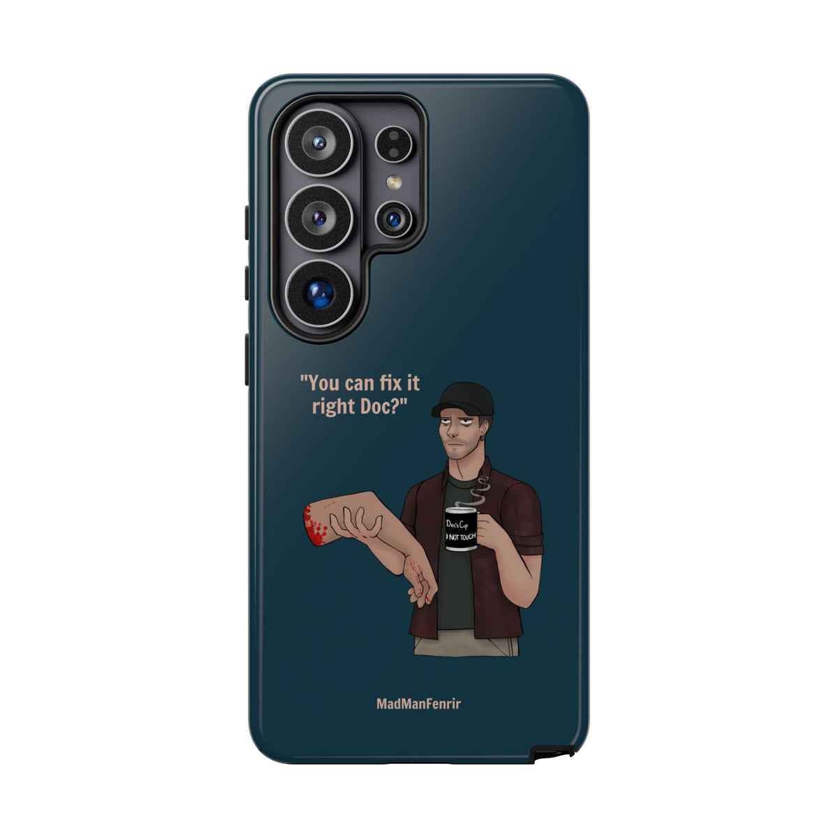 "You can fix it right Doc?" iPhone or Galaxy Tough Phone Case